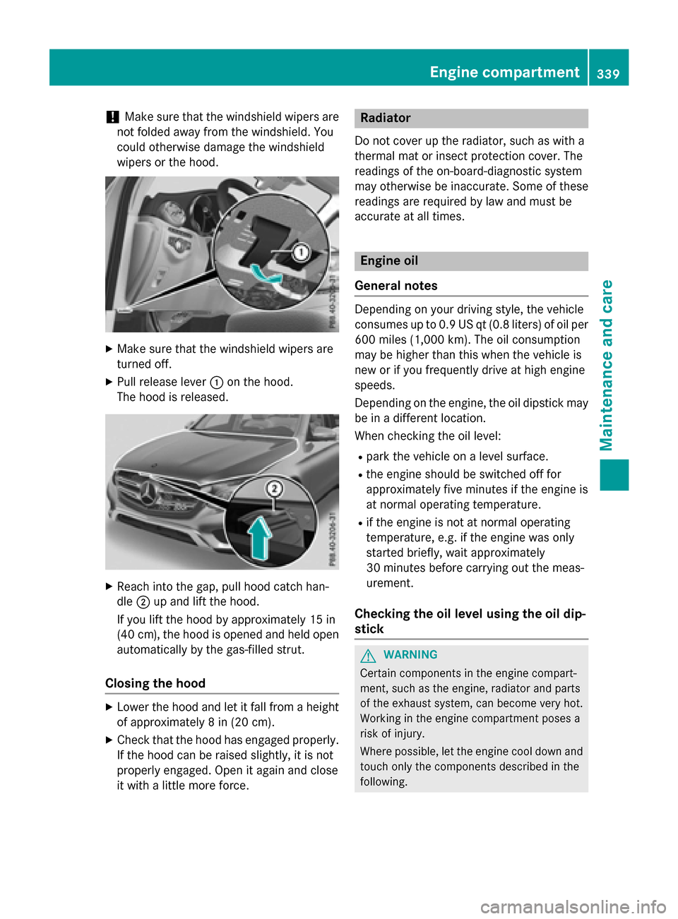 MERCEDES-BENZ GLC-Class 2016 X253 Owners Manual !Make sure that the windshield wipers are
not folded away from the windshield. You
could otherwise damage the windshield
wipers or the hood.
XMake sure that the windshield wipers are
turned off.
XPull