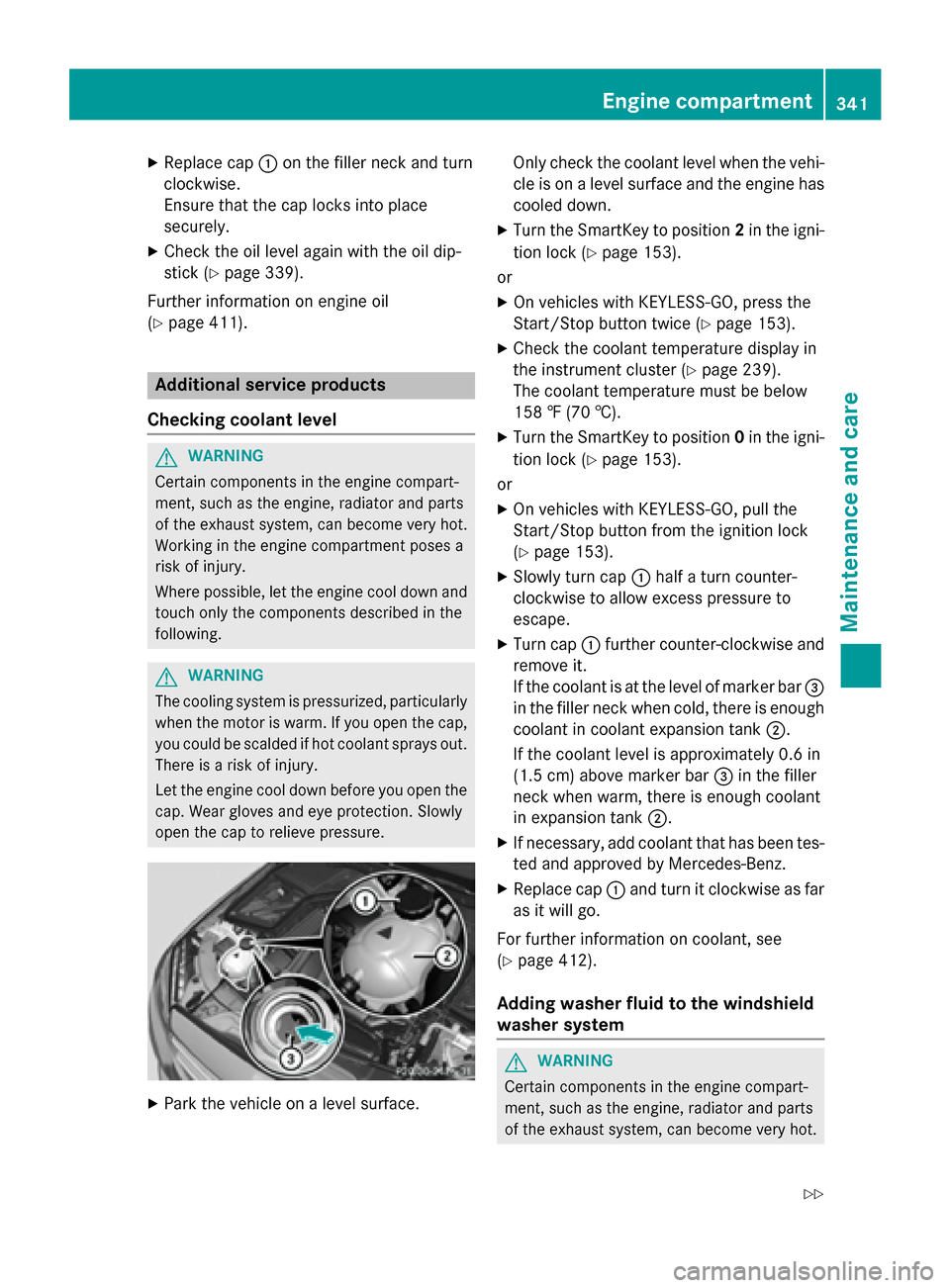 MERCEDES-BENZ GLC-Class 2016 X253 Owners Manual XReplacecap :on th efiller neck and tur n
clockwise .
Ensur ethat th ecap locks into plac e
securely.
XChec kth eoil level again wit hth eoil dip-
stick (
Ypage 339).
Further information on engin eoil MERCEDES-BENZ GLC-Class 2016 X253 Owners Manual XReplacecap :on th efiller neck and tur n
clockwise .
Ensur ethat th ecap locks into plac e
securely.
XChec kth eoil level again wit hth eoil dip-
stick (
Ypage 339).
Further information on engin eoil
