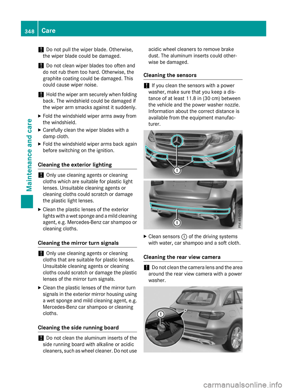 MERCEDES-BENZ GLC-Class 2016 X253 Service Manual !Do not pull the wiper blade. Otherwise,
the wiper blade could be damaged.
!Do not clean wiper blades too often and
do not rub them too hard. Otherwise, the
graphite coating could be damaged. This
cou