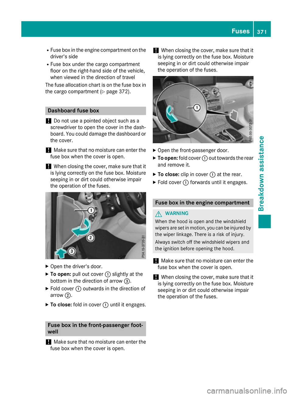 MERCEDES-BENZ GLC-Class 2016 X253 User Guide RFuse box in the engine compartment on thedrivers side
RFuse box under the cargo compartment
floor on the right-hand side of the vehicle,
when viewed in the direction of travel
The fuse allocation ch