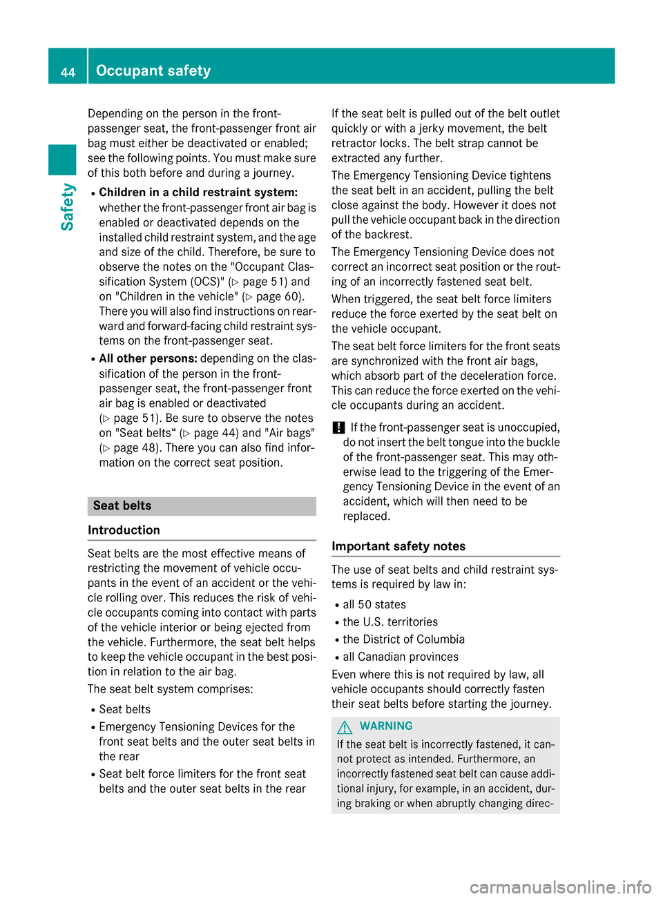 MERCEDES-BENZ GLC-Class 2016 X253 Service Manual Depending on the person in the front-
passenger seat, the front-passenger front air
bag must either be deactivated or enabled;
see the following points. You must make sure
of this both before and duri MERCEDES-BENZ GLC-Class 2016 X253 Service Manual Depending on the person in the front-
passenger seat, the front-passenger front air
bag must either be deactivated or enabled;
see the following points. You must make sure
of this both before and duri