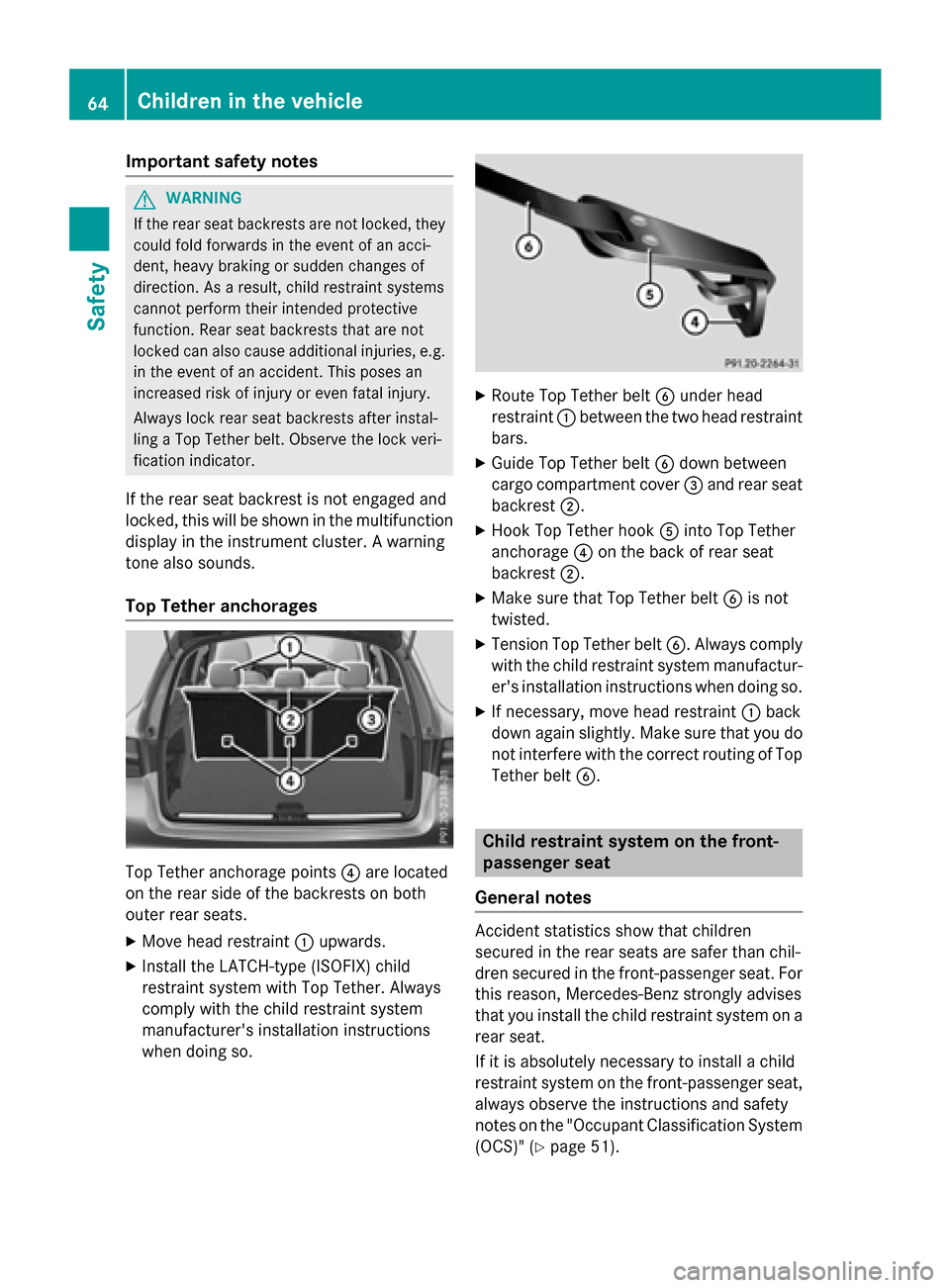 MERCEDES-BENZ GLC-Class 2016 X253 Repair Manual Important safety notes
GWARNING
If th erear seat backrest sare no tlocked, they
could fol dforwards in th eevent of an acci-
dent, heav ybraking or sudde nchanges of
direction .As aresult ,child restr MERCEDES-BENZ GLC-Class 2016 X253 Repair Manual Important safety notes
GWARNING
If th erear seat backrest sare no tlocked, they
could fol dforwards in th eevent of an acci-
dent, heav ybraking or sudde nchanges of
direction .As aresult ,child restr