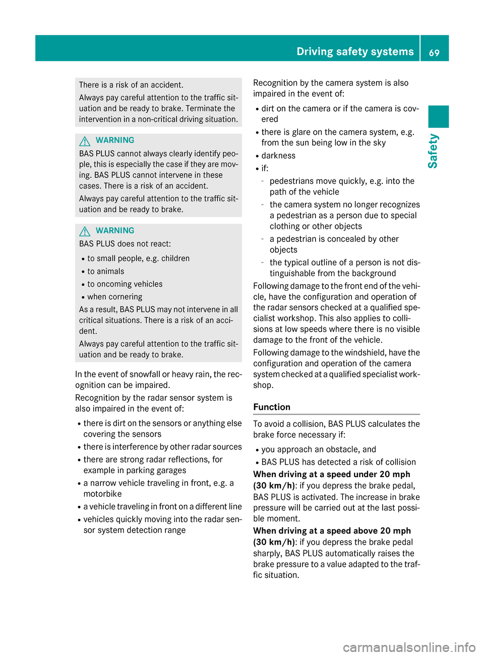 MERCEDES-BENZ GLC-Class 2016 X253 Manual PDF There is a risk of an accident.
Always pay careful attention to the traffic sit-uation and be ready to brake. Terminate the
intervention in a non-critical driving situation.
GWARNING
BAS PLUS cannot a MERCEDES-BENZ GLC-Class 2016 X253 Manual PDF There is a risk of an accident.
Always pay careful attention to the traffic sit-uation and be ready to brake. Terminate the
intervention in a non-critical driving situation.
GWARNING
BAS PLUS cannot a