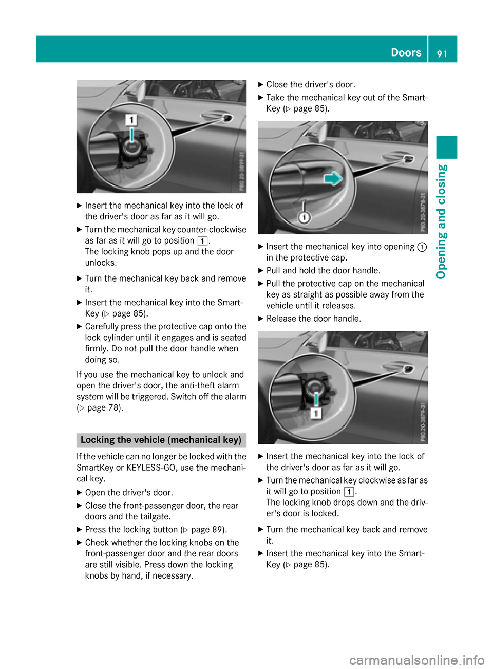 MERCEDES-BENZ GLC-Class 2016 X253 Owners Manual XInsert the mechanical key into the lock of
the drivers door as far as it will go.
XTurn the mechanical key counter-clockwise
as far as it will go to position 1.
The locking knob pops up and the door MERCEDES-BENZ GLC-Class 2016 X253 Owners Manual XInsert the mechanical key into the lock of
the drivers door as far as it will go.
XTurn the mechanical key counter-clockwise
as far as it will go to position 1.
The locking knob pops up and the door