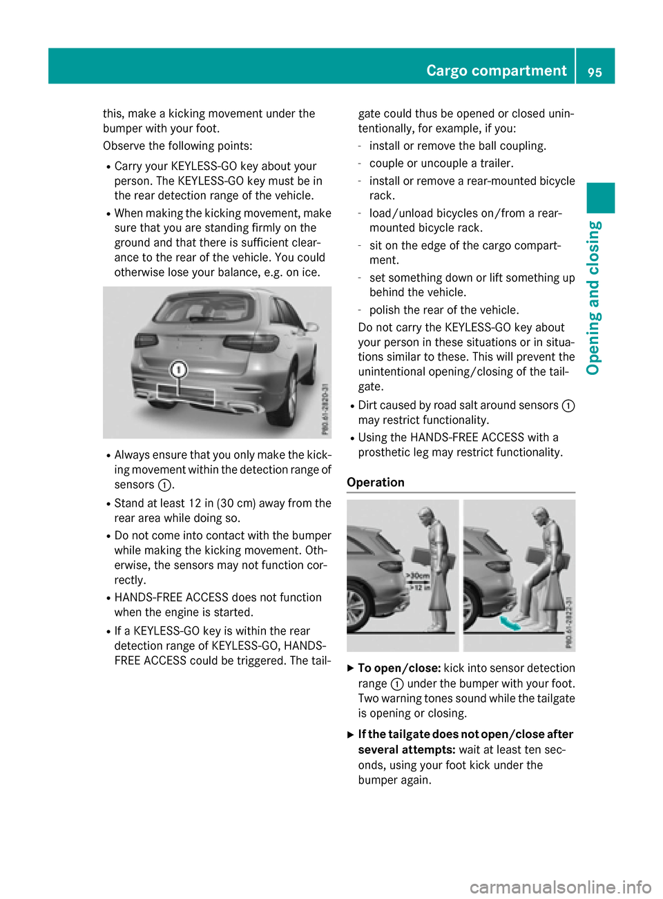 MERCEDES-BENZ GLC-Class 2016 X253 Owners Manual this, make a kicking movement under the
bumper with your foot.
Observe the following points:
RCarry your KEYLESS-GO key about your
person. The KEYLESS-GO key must be in
the rear detection range of the MERCEDES-BENZ GLC-Class 2016 X253 Owners Manual this, make a kicking movement under the
bumper with your foot.
Observe the following points:
RCarry your KEYLESS-GO key about your
person. The KEYLESS-GO key must be in
the rear detection range of the