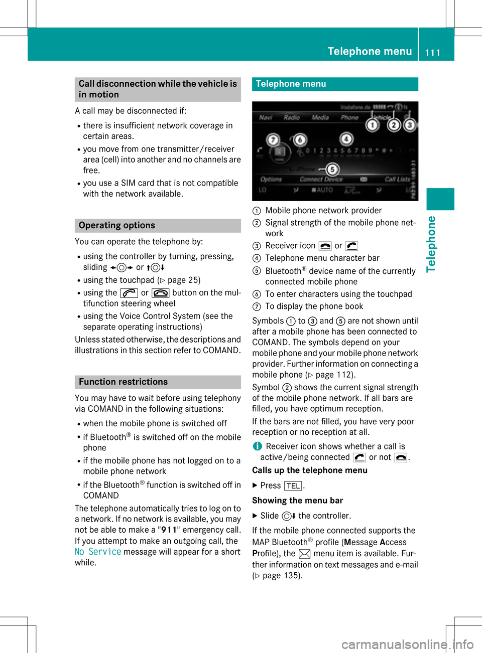 MERCEDES-BENZ GLC-Class 2016 X253 Comand Manual Call disconnection while the vehicle is
in motion
A call may be disconnected if:
Rthere is insufficient network coverage in
certain areas.
Ryou move from one transmitter/receiver
area (cell) into anot MERCEDES-BENZ GLC-Class 2016 X253 Comand Manual Call disconnection while the vehicle is
in motion
A call may be disconnected if:
Rthere is insufficient network coverage in
certain areas.
Ryou move from one transmitter/receiver
area (cell) into anot