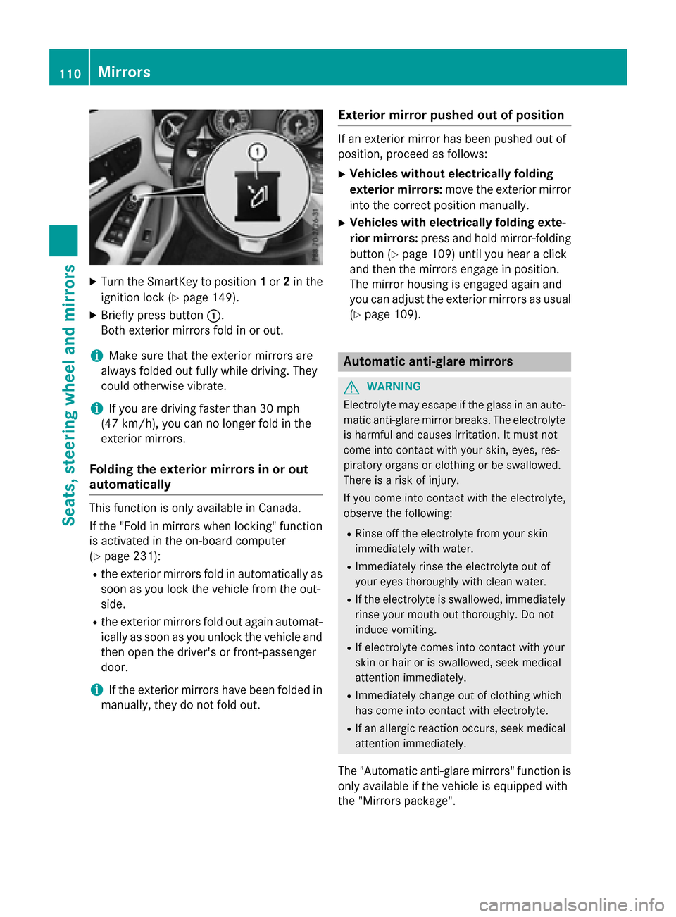 MERCEDES-BENZ GLA-Class 2016 X156 Owners Manual XTurn the SmartKey to position1or 2in the
ignition lock (
Ypage 149).
XBriefly press button :.
Both exterior mirrors fold in or out.
iMake sure that the exterior mirrors are
always folded out fully wh MERCEDES-BENZ GLA-Class 2016 X156 Owners Manual XTurn the SmartKey to position1or 2in the
ignition lock (
Ypage 149).
XBriefly press button :.
Both exterior mirrors fold in or out.
iMake sure that the exterior mirrors are
always folded out fully wh