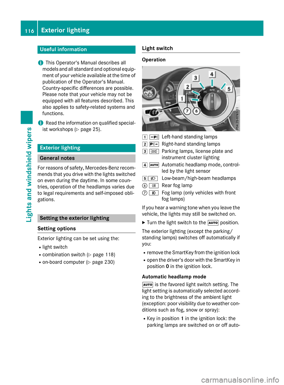 MERCEDES-BENZ GLA-Class 2016 X156 Owners Manual Useful information
i
This Operators Manual describes all
models and all standard and optional equip-
ment of your vehicle available at the time of
publication of the Operators Manual.
Country-specif