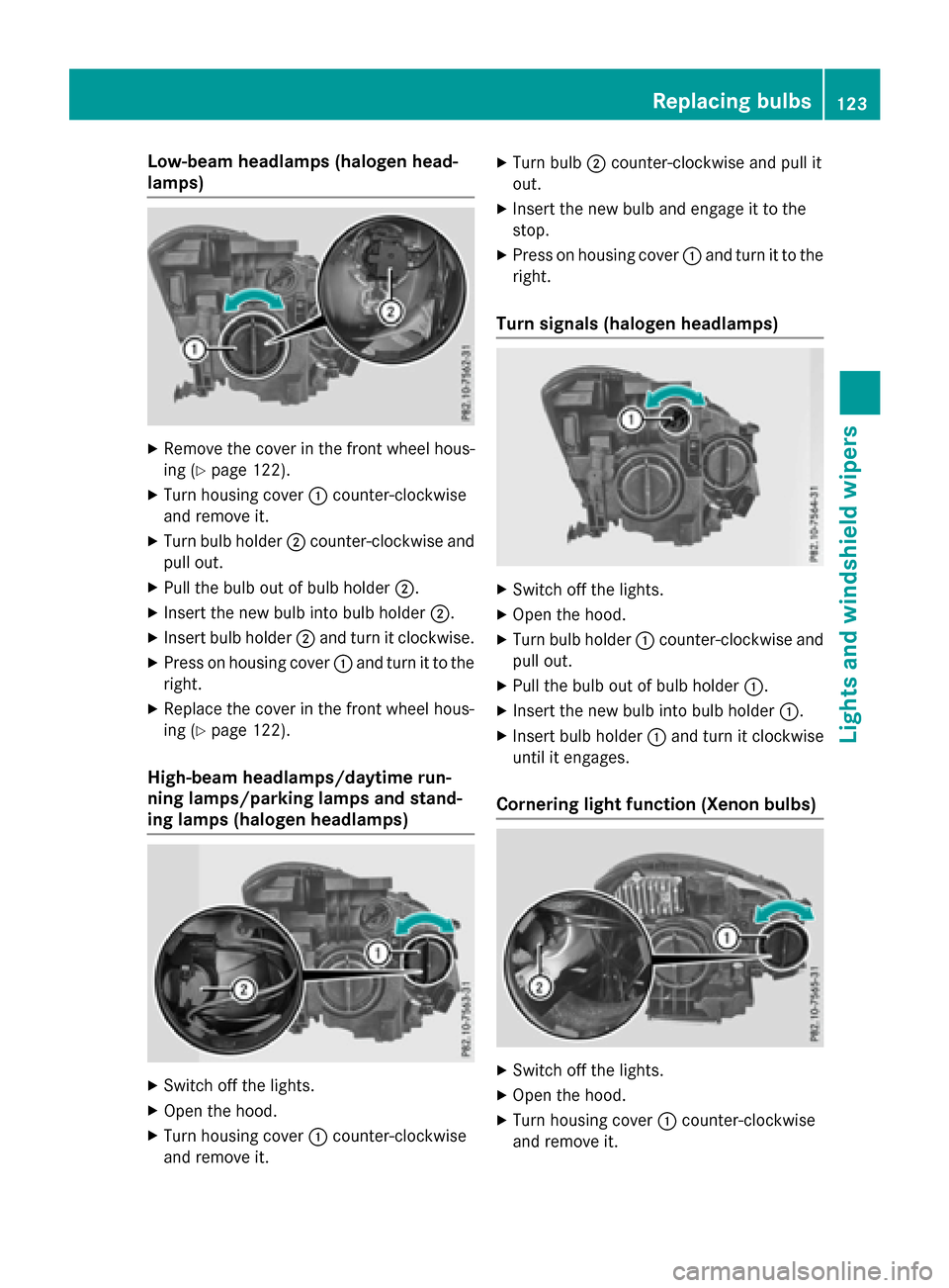 MERCEDES-BENZ GLA-Class 2016 X156 Owners Manual Low-beam headlamps (halogen head-
lamps)
XRemove the cover in the front wheel hous-
ing (
Ypage 122).
XTurn housing cover:counter-clockwise
and remove it.
XTurn bulb holder ;counter-clockwise and
pull