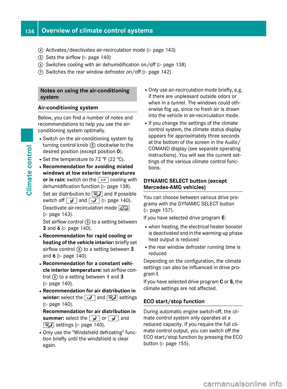 MERCEDES-BENZ GLA-Class 2016 X156 Owners Manual ?Activates/deactivates air-recirculation mode (Ypage 143)
ASets the airflow (Ypage 140)
BSwitches cooling with air dehumidification on/off (Ypage 138)
CSwitches the rear window defroster on/off (Ypage