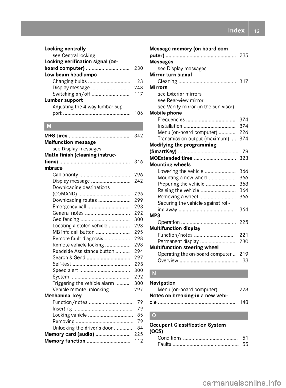 MERCEDES-BENZ GLA-Class 2016 X156 Owners Manual Locking centrallysee Central locking
Locking verification signal (on-
board computer) .............................. .230
Low-beam headlamps
Changing bulbs .............................. 123
Display m