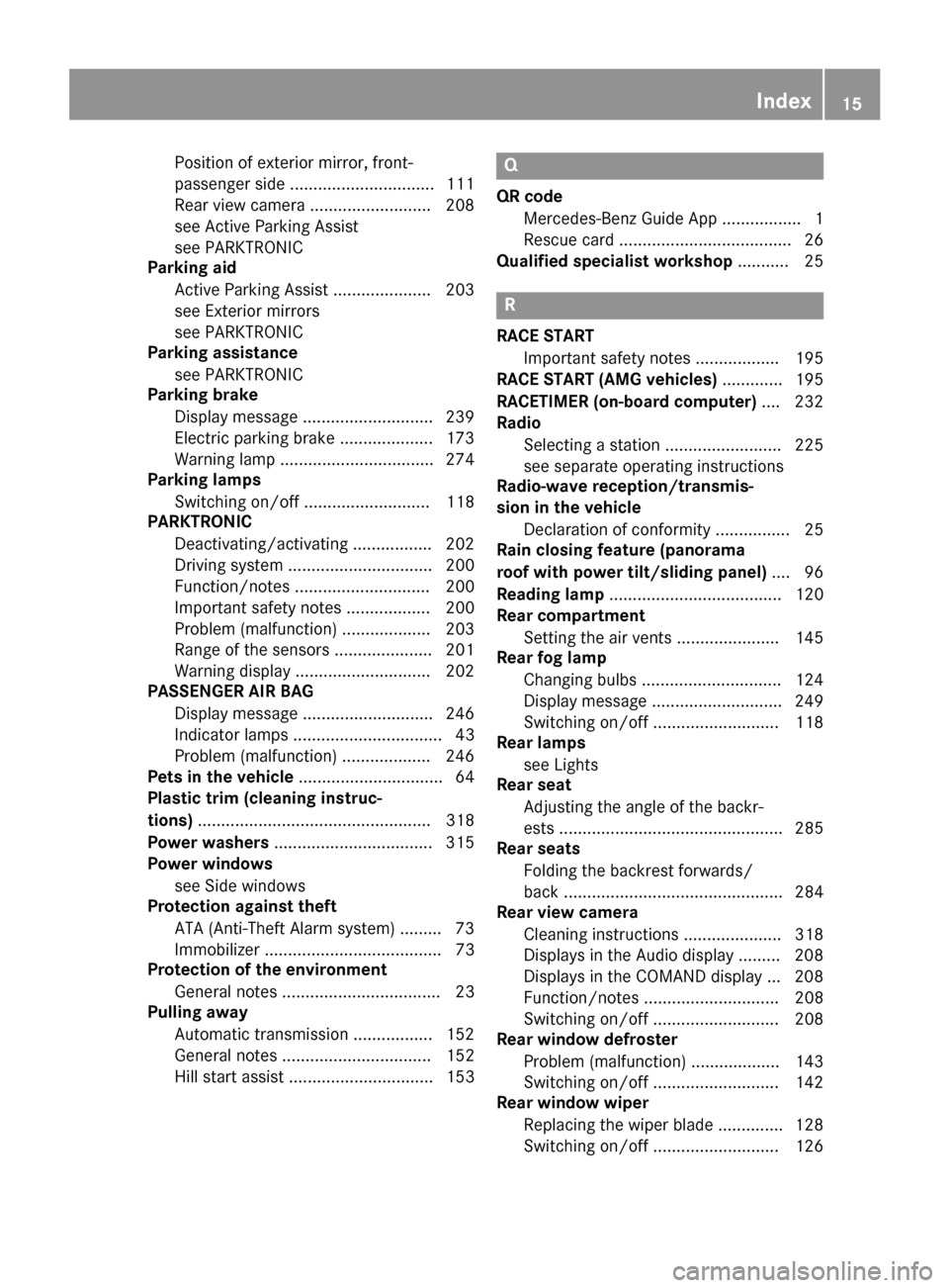 MERCEDES-BENZ GLA-Class 2016 X156 Owners Manual Position of exterior mirror, front-
passenger side ...............................111
Rear view camera .......................... 208
see Active Parking Assist
see PARKTRONIC
Parking aid
Active Parkin