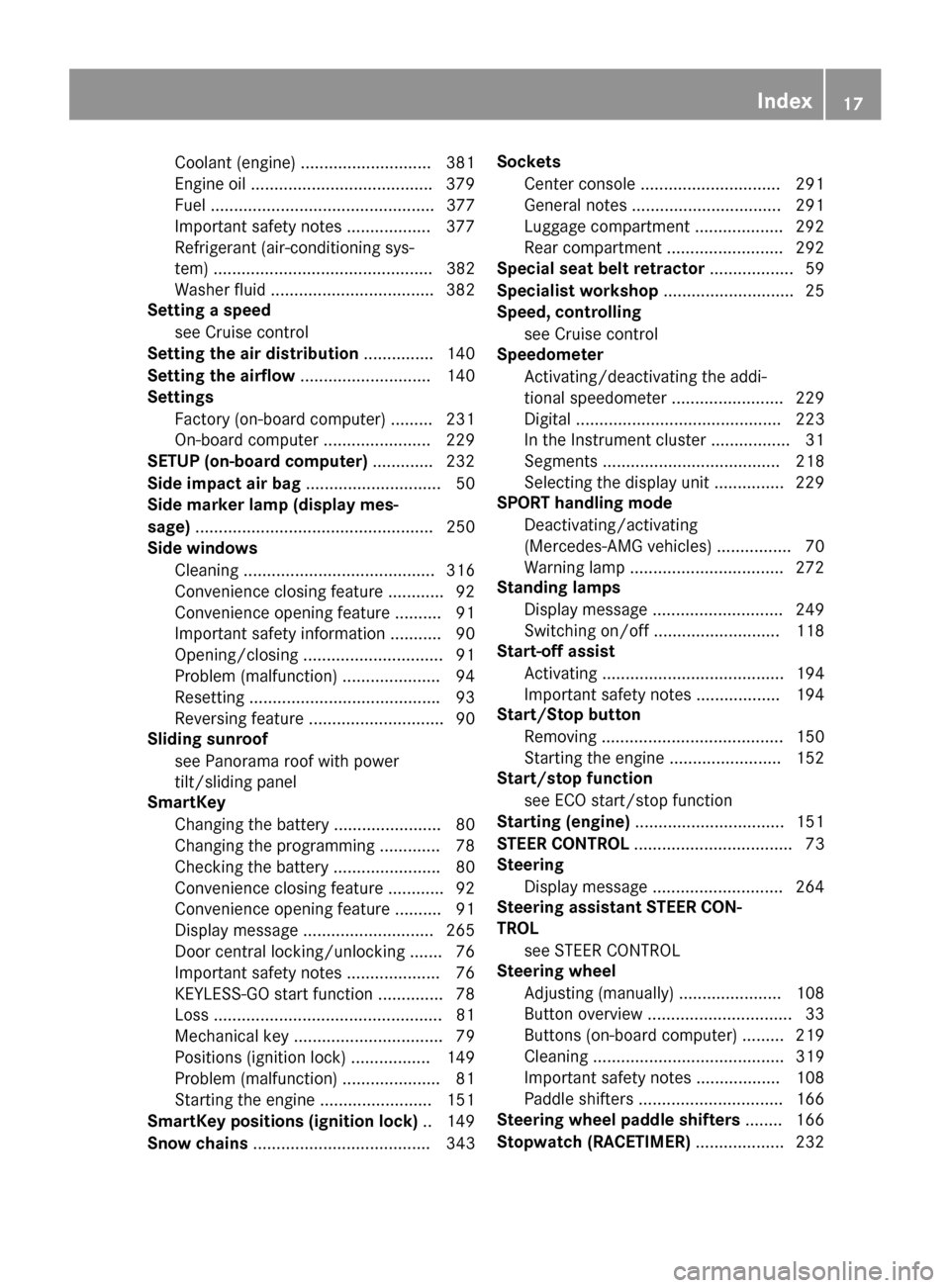 MERCEDES-BENZ GLA-Class 2016 X156 Owners Manual Coolant (engine) ............................ 381
Engine oil .......................................379
Fuel ................................................ 377
Important safety notes ...............