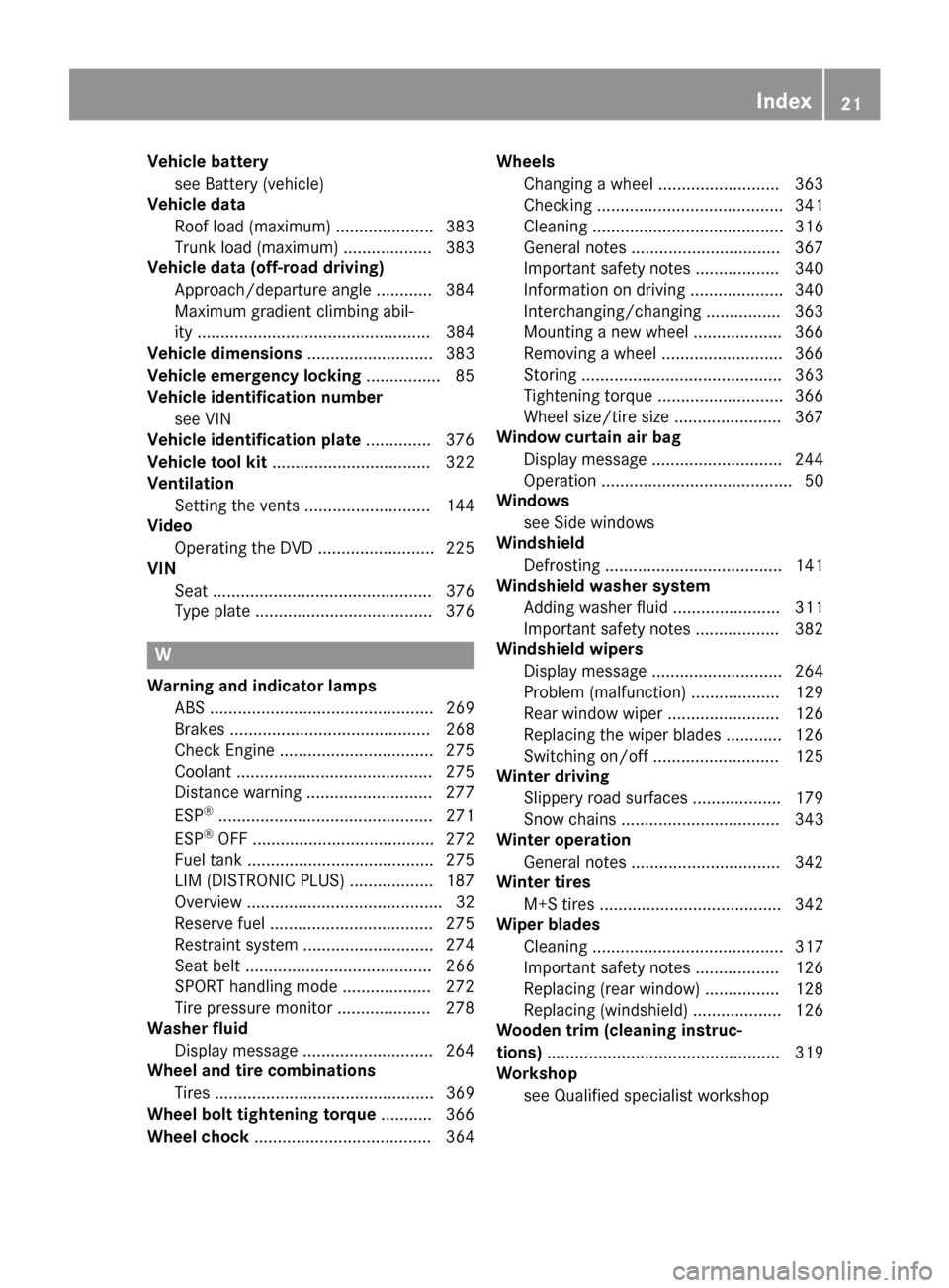 MERCEDES-BENZ GLA-Class 2016 X156 Owners Manual Vehicle batterysee Battery (vehicle)
Vehicle data
Roof load (maximum) ..................... 383
Trunk load (maximum) ................... 383
Vehicle data (off-road driving)
Approach/departure angle ..