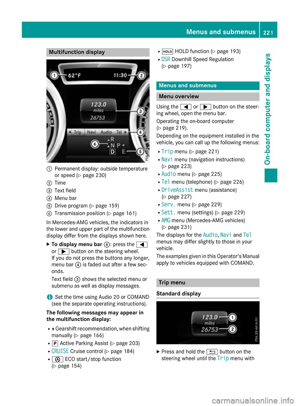 MERCEDES-BENZ GLA-Class 2016 X156 Owners Manual Multifunction display
:Permanent display: outside temperature
or speed (
Ypage 230)
;Time
=Text field
?Menu bar
ADrive program (Ypage 159)
BTransmission position (Ypage 161)
In Mercedes-AMG vehicles, 