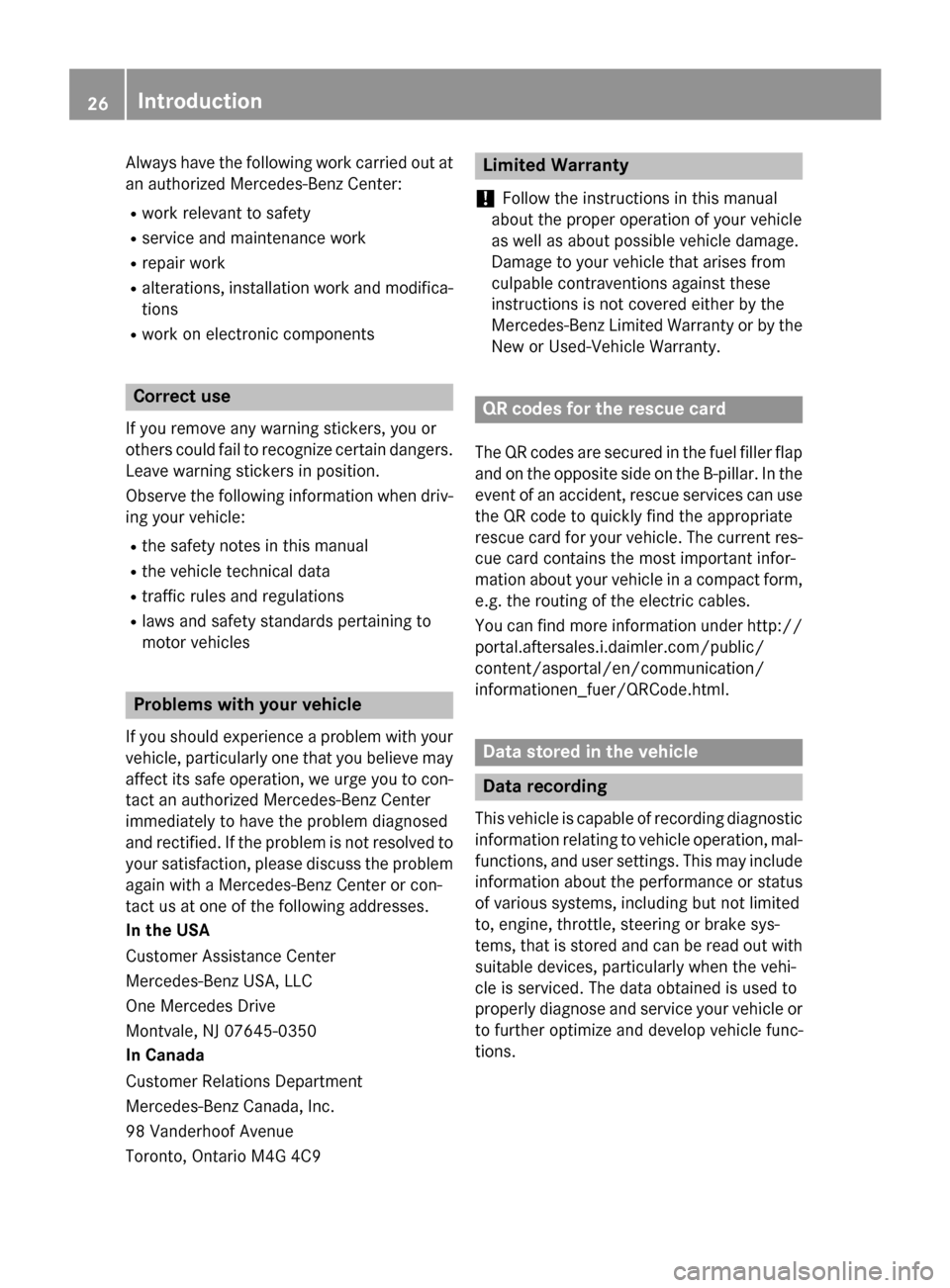 MERCEDES-BENZ GLA-Class 2016 X156 Owners Manual Always have the following work carried out at
an authorized Mercedes-Benz Center:
Rwork relevant to safety
Rservice and maintenance work
Rrepair work
Ralterations, installation work and modifica-
tion