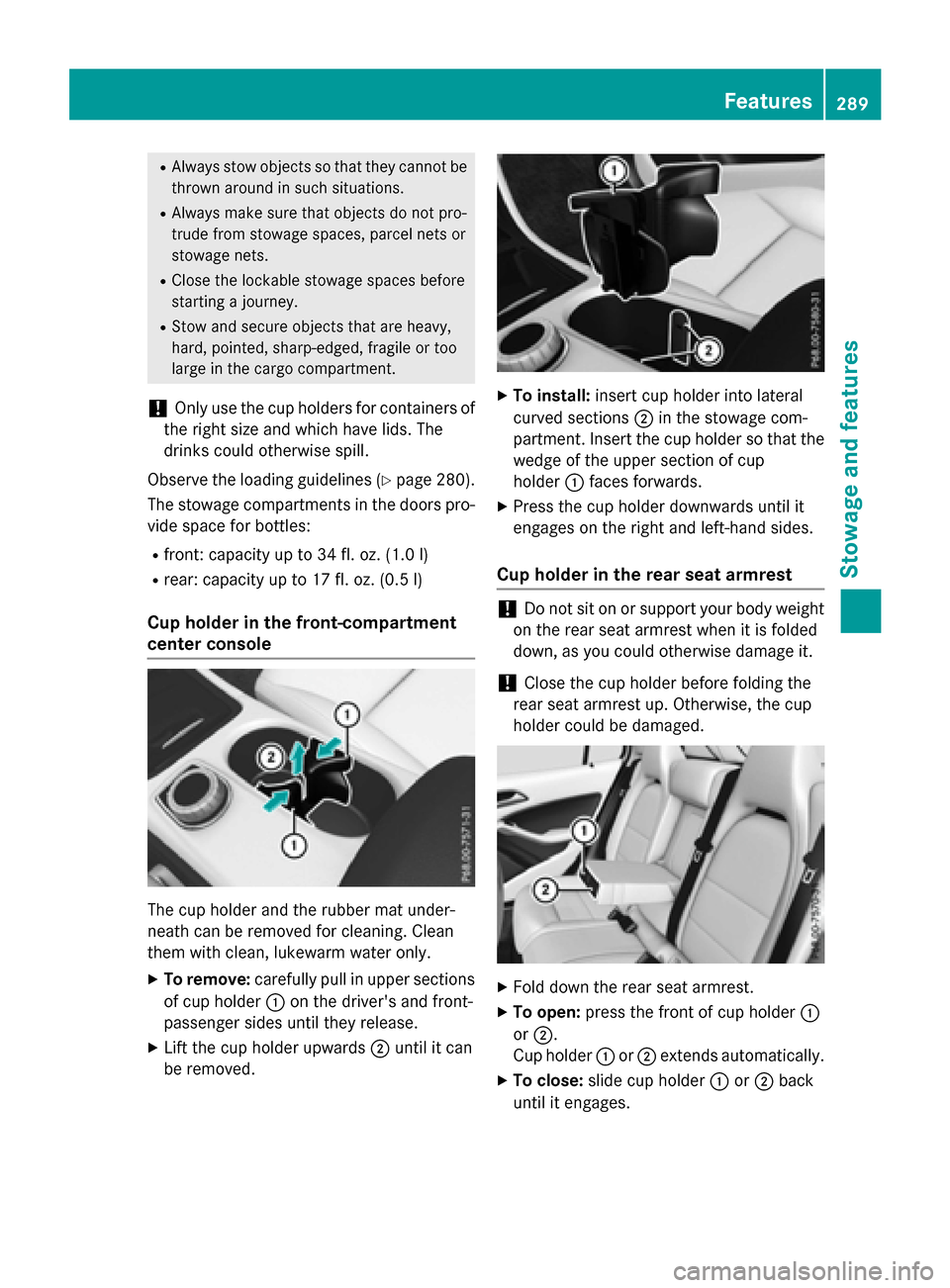 MERCEDES-BENZ GLA-Class 2016 X156 Owners Manual RAlways stow objects so that they cannot be
thrown around in such situations.
RAlways make sure that objects do not pro-
trude from stowage spaces, parcel nets or
stowage nets.
RClose the lockable sto MERCEDES-BENZ GLA-Class 2016 X156 Owners Manual RAlways stow objects so that they cannot be
thrown around in such situations.
RAlways make sure that objects do not pro-
trude from stowage spaces, parcel nets or
stowage nets.
RClose the lockable sto