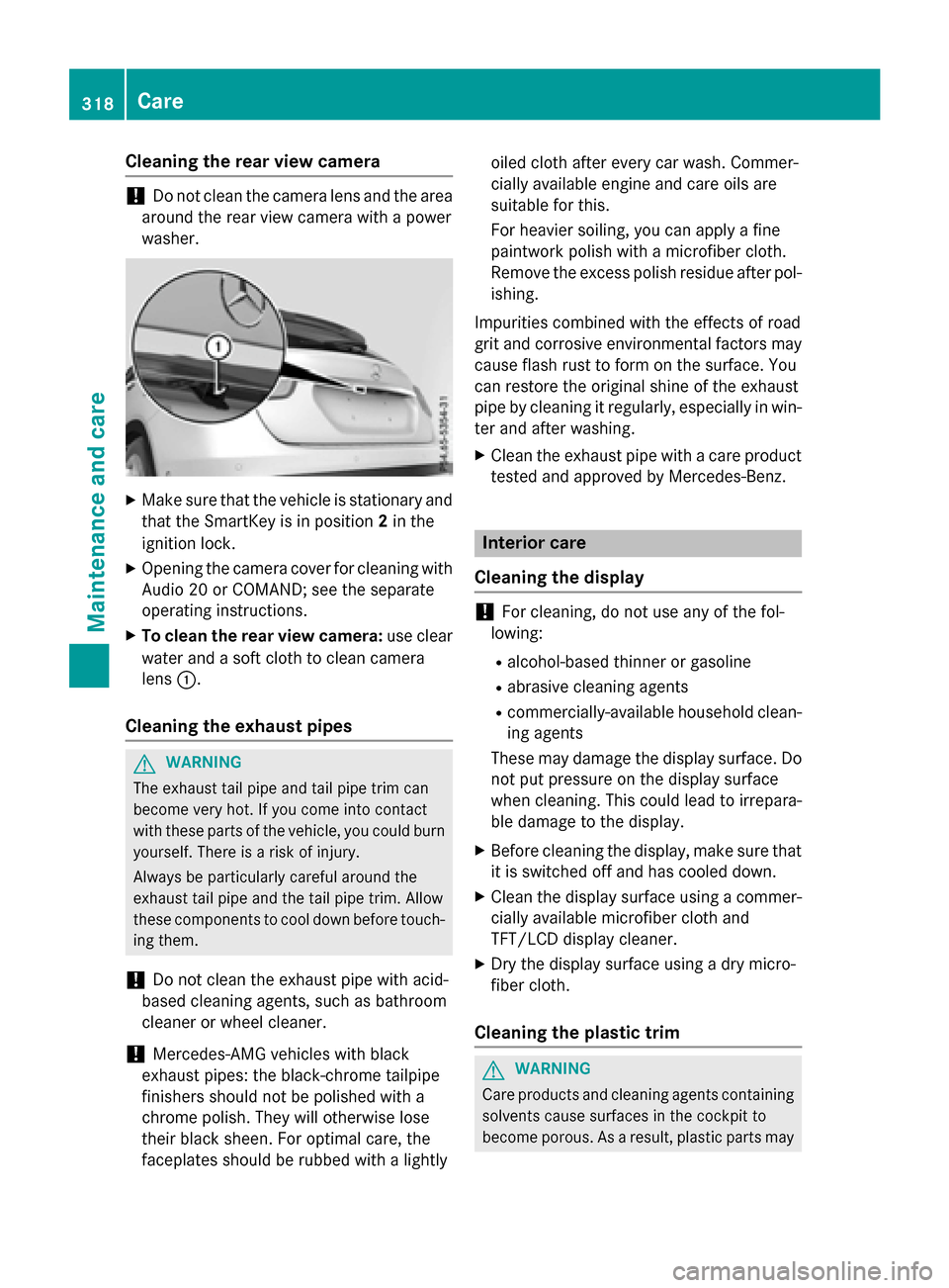 MERCEDES-BENZ GLA-Class 2016 X156 Owners Manual Cleaning the rear view camera
!Do not clean the camera lens and the area
around the rear view camera with a power
washer.
XMake sure that the vehicle is stationary and that the SmartKey is in position MERCEDES-BENZ GLA-Class 2016 X156 Owners Manual Cleaning the rear view camera
!Do not clean the camera lens and the area
around the rear view camera with a power
washer.
XMake sure that the vehicle is stationary and that the SmartKey is in position