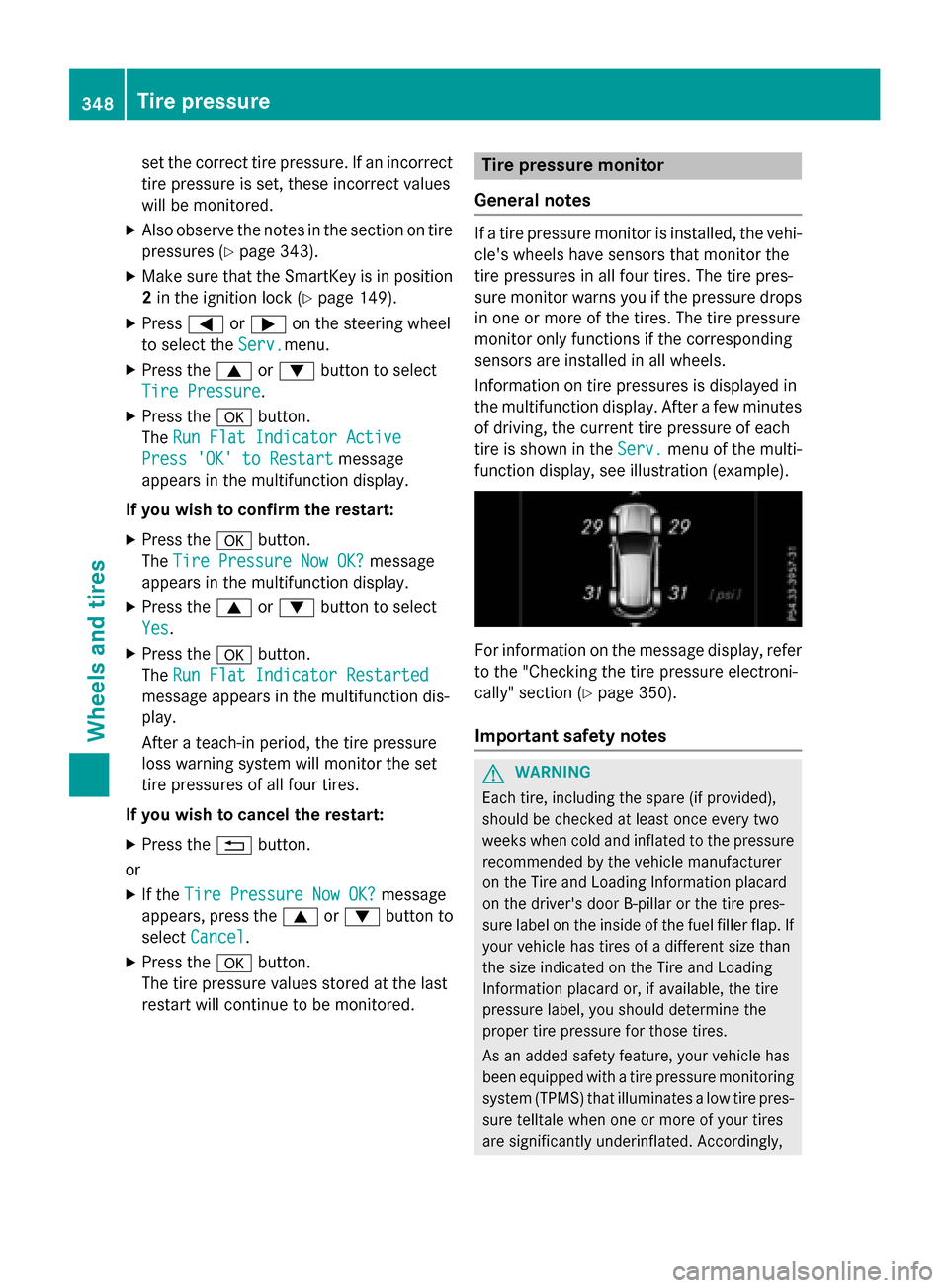 MERCEDES-BENZ GLA-Class 2016 X156 Owners Manual set the correct tire pressure. If an incorrect
tire pressure is set, these incorrect values
will be monitored.
XAlso observe the notes in the section on tire
pressures (
Ypage 343).
XMake sure that th MERCEDES-BENZ GLA-Class 2016 X156 Owners Manual set the correct tire pressure. If an incorrect
tire pressure is set, these incorrect values
will be monitored.
XAlso observe the notes in the section on tire
pressures (
Ypage 343).
XMake sure that th