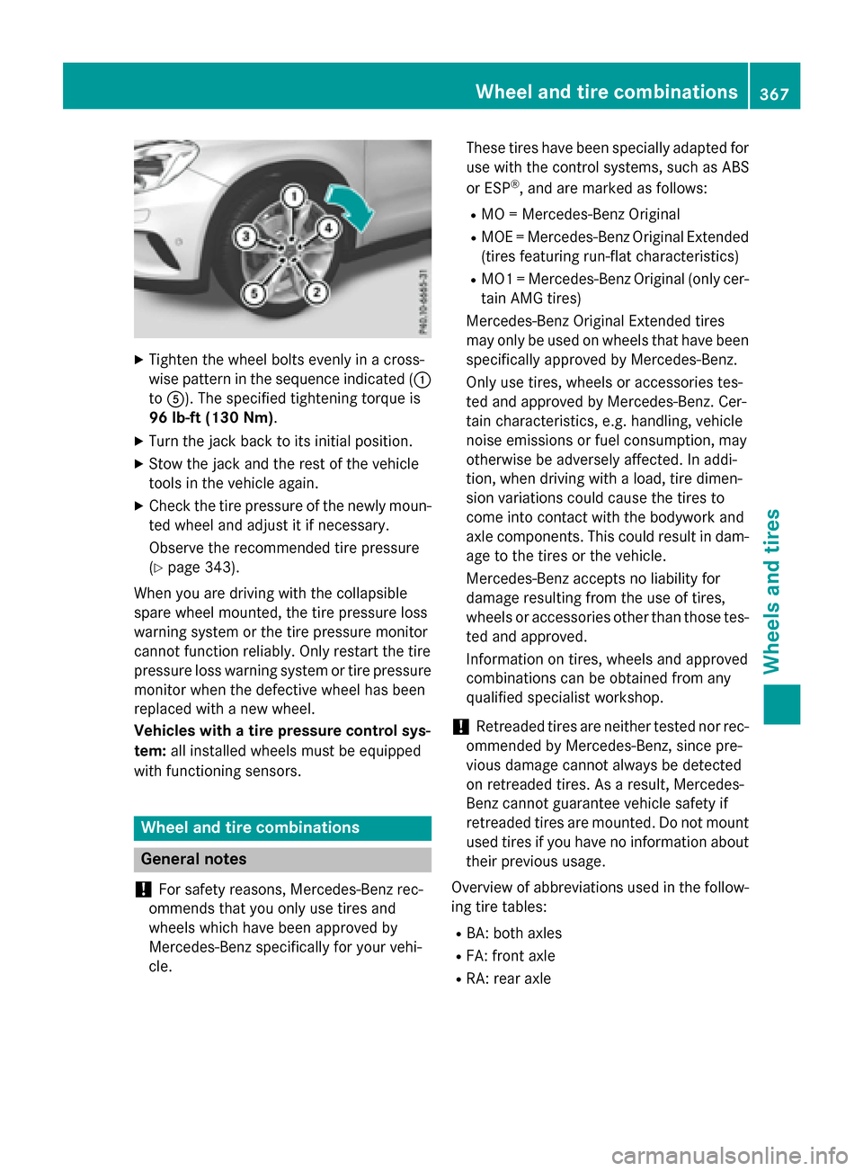 MERCEDES-BENZ GLA-Class 2016 X156 Owners Manual XTighten the wheel bolts evenly in a cross-
wise pattern in the sequence indicated (:
to A). The specified tightening torque is
96 lb-ft (130 Nm).
XTurn the jack back to its initial position.
XStow th MERCEDES-BENZ GLA-Class 2016 X156 Owners Manual XTighten the wheel bolts evenly in a cross-
wise pattern in the sequence indicated (:
to A). The specified tightening torque is
96 lb-ft (130 Nm).
XTurn the jack back to its initial position.
XStow th