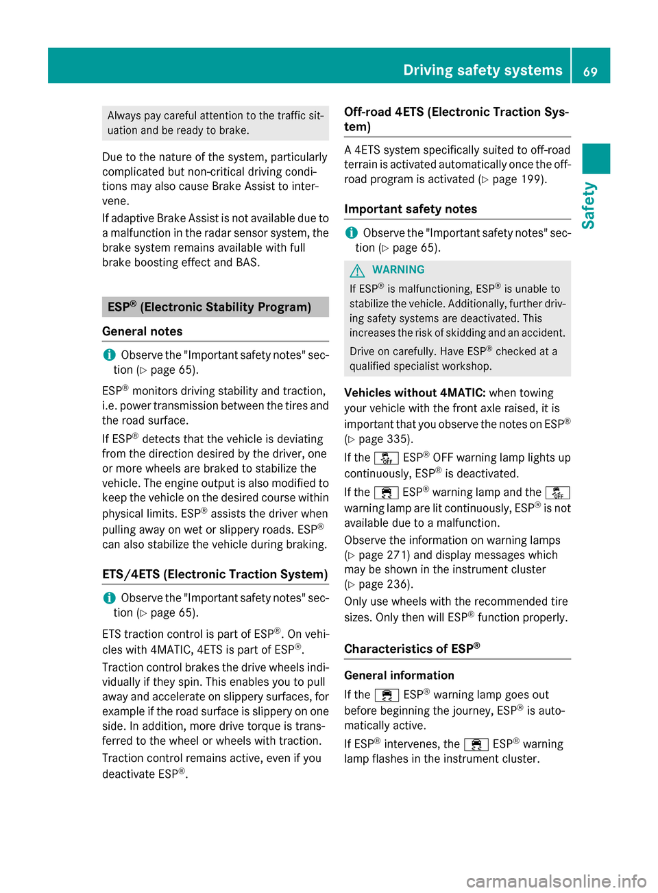 MERCEDES-BENZ GLA-Class 2016 X156 Manual PDF Always pay careful attention to the traffic sit-uation and be ready to brake.
Due to the nature of the system, particularly
complicated but non-critical driving condi-
tions may also cause Brake Assis MERCEDES-BENZ GLA-Class 2016 X156 Manual PDF Always pay careful attention to the traffic sit-uation and be ready to brake.
Due to the nature of the system, particularly
complicated but non-critical driving condi-
tions may also cause Brake Assis