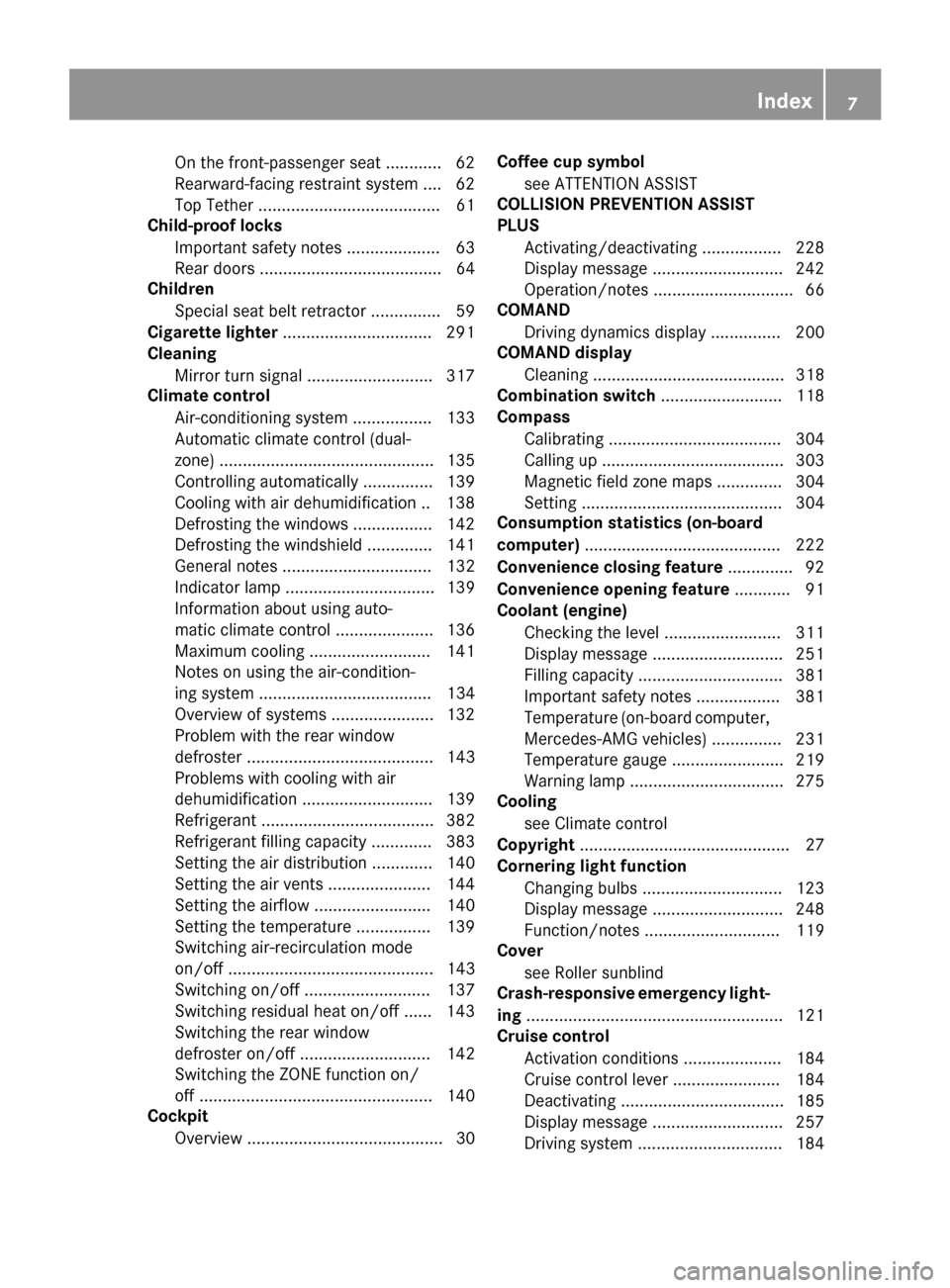 MERCEDES-BENZ GLA-Class 2016 X156 Owners Manual On the front-passenger seat ............ 62
Rearward-facing restraint system ....62
Top Tether ....................................... 61
Child-proof locks
Important safety notes .................... 