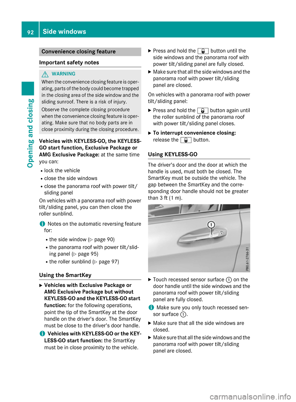 MERCEDES-BENZ GLA-Class 2016 X156 Owners Manual Convenience closing feature
Important safety notes
GWARNING
When the convenience closing feature is oper- ating, parts of the body could become trapped
in the closing area of the side window and the
s