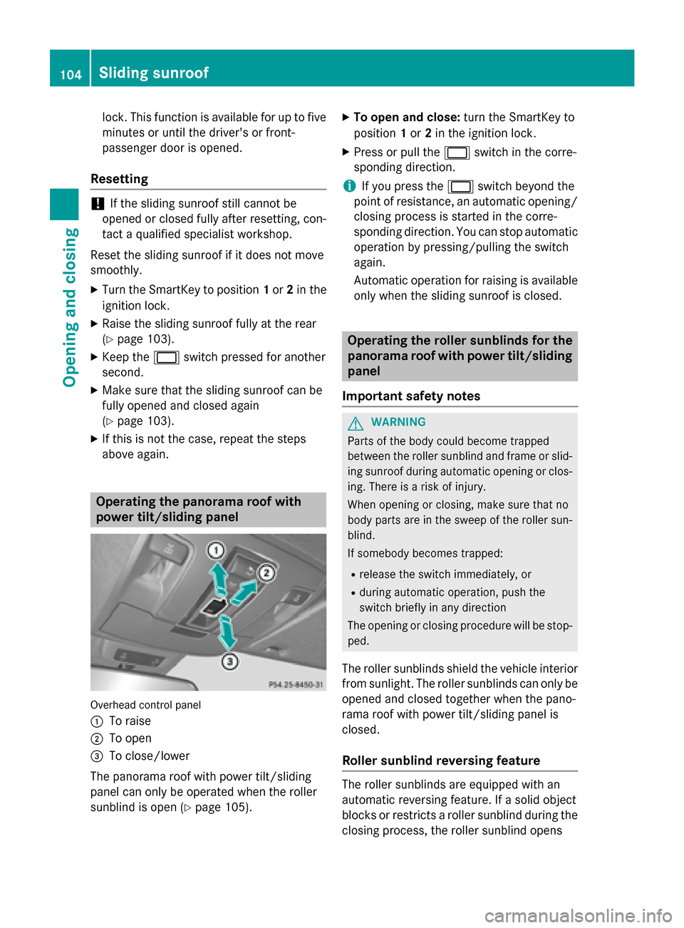 MERCEDES-BENZ GL-Class 2016 X166 Owners Manual lock. This function is available for up to five
minutes or until the drivers or front-
passenger door is opened.
Resetting
!If the sliding sunroof still cannot be
opened or closed fully after resetti MERCEDES-BENZ GL-Class 2016 X166 Owners Manual lock. This function is available for up to five
minutes or until the drivers or front-
passenger door is opened.
Resetting
!If the sliding sunroof still cannot be
opened or closed fully after resetti
