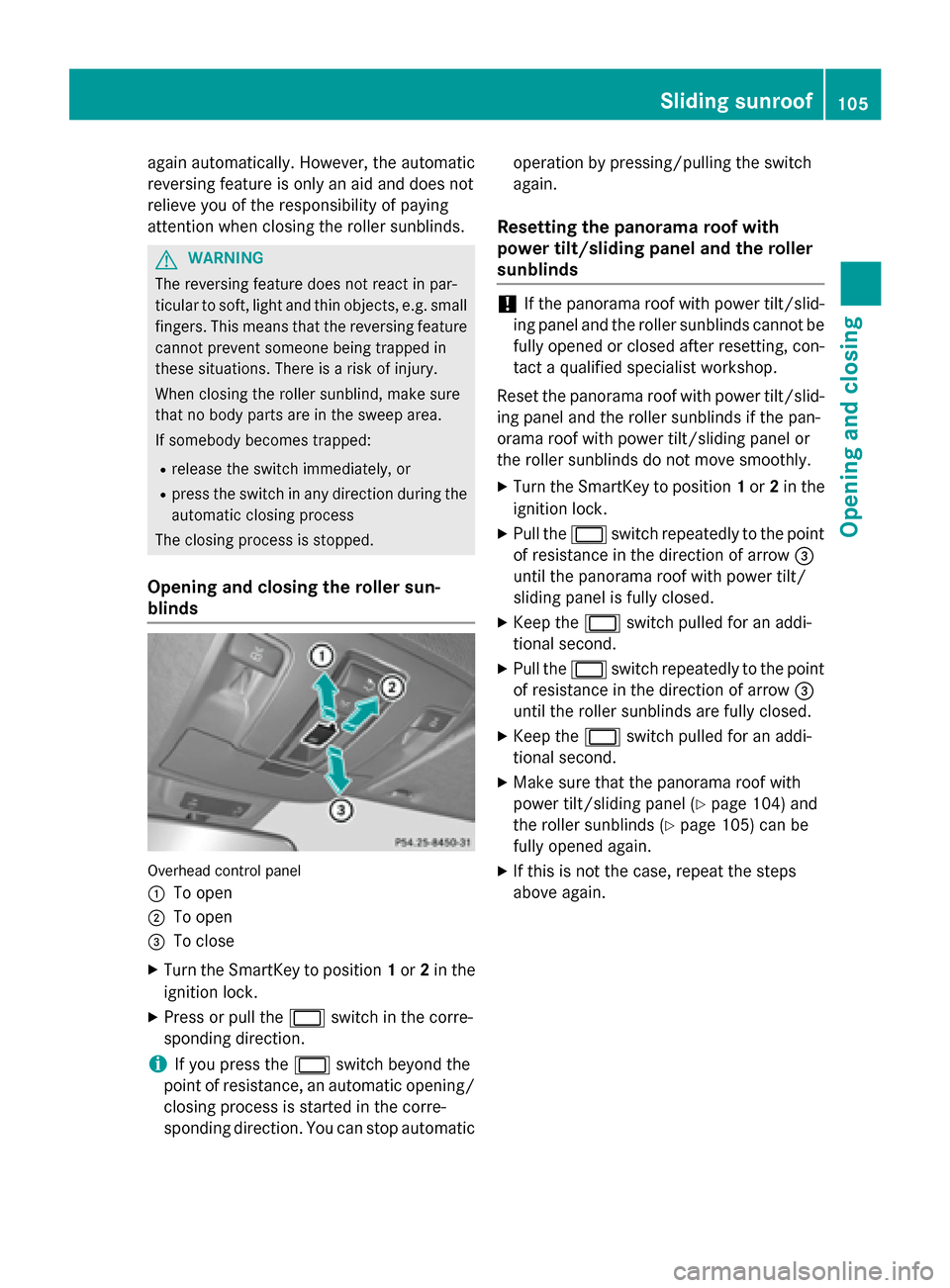 MERCEDES-BENZ GL-Class 2016 X166 Owners Manual again automatically. However, the automatic
reversing feature is only an aid and does not
relieve you of the responsibility of paying
attention when closing the roller sunblinds.
GWARNING
The reversin MERCEDES-BENZ GL-Class 2016 X166 Owners Manual again automatically. However, the automatic
reversing feature is only an aid and does not
relieve you of the responsibility of paying
attention when closing the roller sunblinds.
GWARNING
The reversin