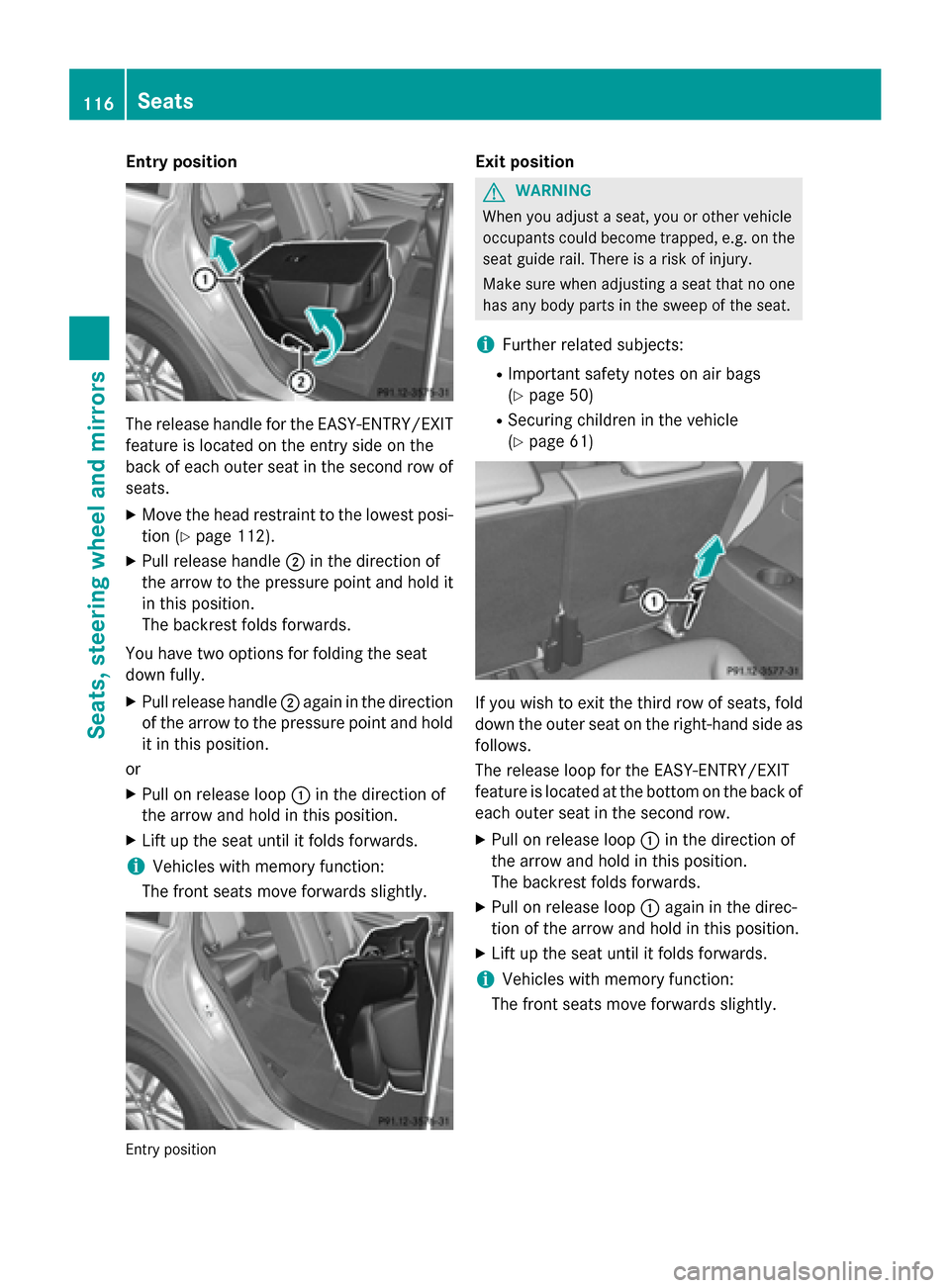 MERCEDES-BENZ GL-Class 2016 X166 Owners Manual Entry position
The release handle for the EASY-ENTRY/EXIT
feature is located on the entry side on the
back of each outer seat in the second row of
seats.
XMove the head restraint to the lowest posi-
t MERCEDES-BENZ GL-Class 2016 X166 Owners Manual Entry position
The release handle for the EASY-ENTRY/EXIT
feature is located on the entry side on the
back of each outer seat in the second row of
seats.
XMove the head restraint to the lowest posi-
t