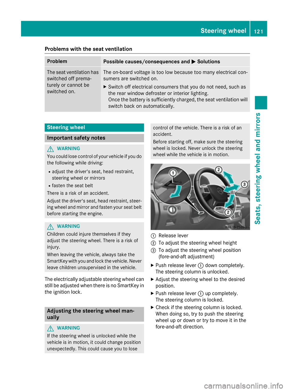 MERCEDES-BENZ GL-Class 2016 X166 Owners Manual Problems with the seat ventilation
ProblemPossible causes/consequences andMSolutions
The seat ventilation has
switched off prema-
turely or cannot be
switched on.The on-board voltage is too low becaus MERCEDES-BENZ GL-Class 2016 X166 Owners Manual Problems with the seat ventilation
ProblemPossible causes/consequences andMSolutions
The seat ventilation has
switched off prema-
turely or cannot be
switched on.The on-board voltage is too low becaus