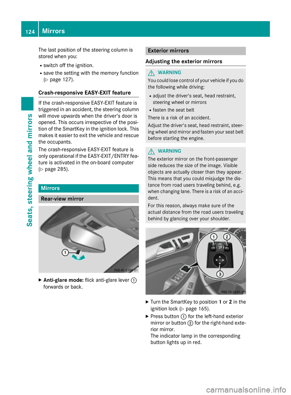 MERCEDES-BENZ GL-Class 2016 X166 Owners Manual The last position of the steering column is
stored when you:
Rswitch off the ignition.
Rsave the setting with the memory function
(
Ypage 127).
Crash-responsive EASY-EXIT feature
If the crash-responsi MERCEDES-BENZ GL-Class 2016 X166 Owners Manual The last position of the steering column is
stored when you:
Rswitch off the ignition.
Rsave the setting with the memory function
(
Ypage 127).
Crash-responsive EASY-EXIT feature
If the crash-responsi