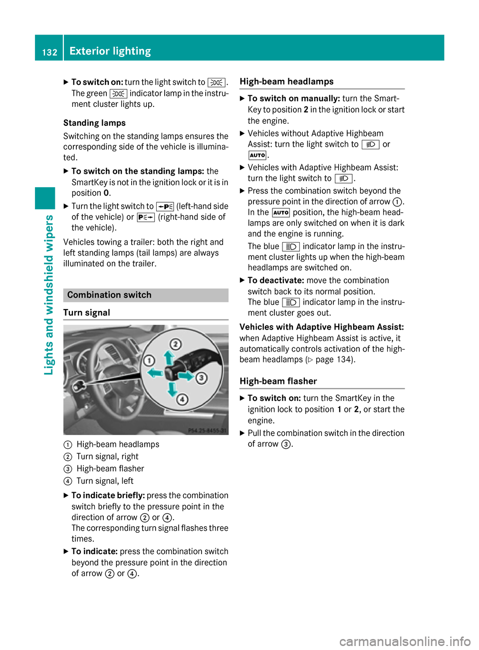 MERCEDES-BENZ GL-Class 2016 X166 Owners Manual XTo switch on:turn the light switch to T.
The green Tindicator lamp in the instru-
ment cluster lights up.
Standing lamps
Switching on the standing lamps ensures the
corresponding side of the vehicle 