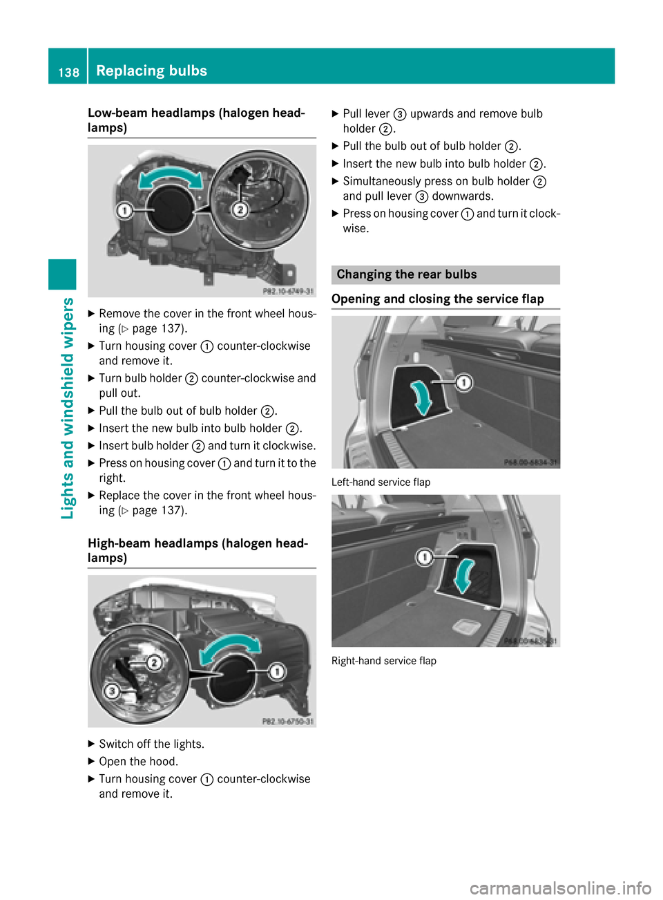 MERCEDES-BENZ GL-Class 2016 X166 Owners Manual Low-beam headlamps (halogen head-
lamps)
XRemove the cover in the front wheel hous-
ing (
Ypage 137).
XTurn housing cover:counter-clockwise
and remove it.
XTurn bulb holder ;counter-clockwise and
pull