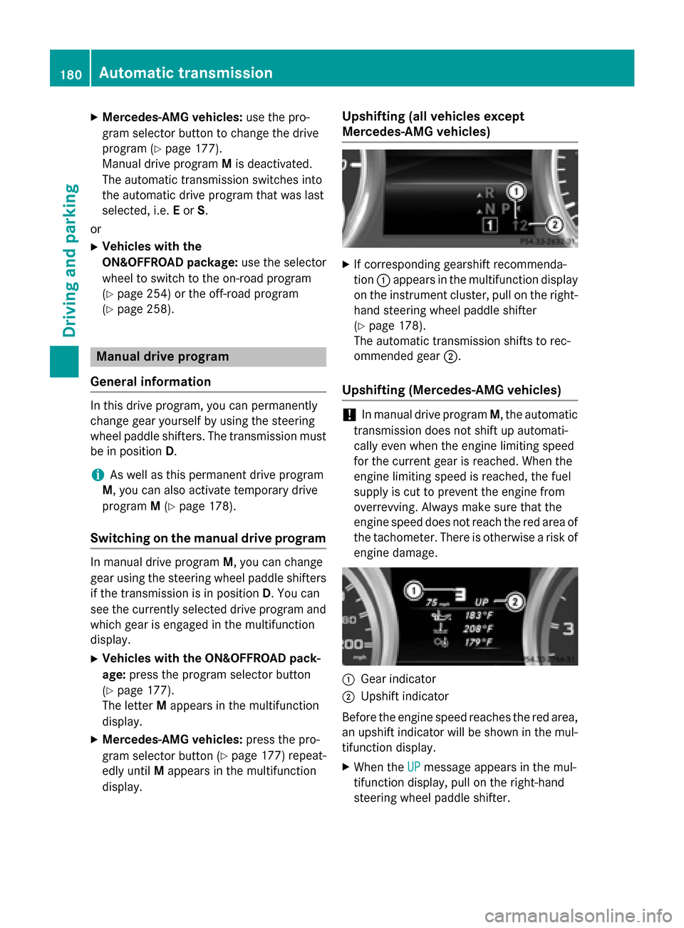 MERCEDES-BENZ GL-Class 2016 X166 Owners Manual XMercedes-AMG vehicles:use the pro-
gram selector button to change the drive
program (
Ypage 177).
Manual drive program Mis deactivated.
The automatic transmission switches into
the automatic drive pr