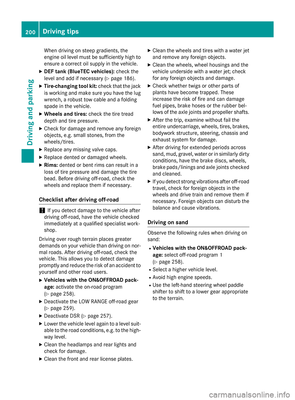 MERCEDES-BENZ GL-Class 2016 X166 Owners Manual When driving on steep gradients, the
engine oil level must be sufficiently high to
ensure a correct oil supply in the vehicle.
XDEF tank (BlueTEC vehicles):check the
level and add if necessary (
Ypage