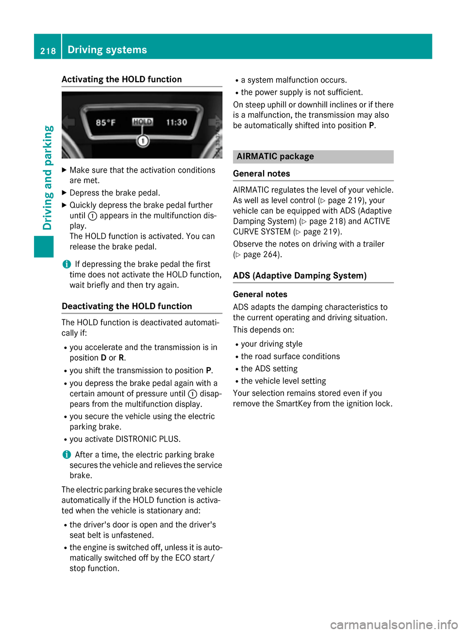 MERCEDES-BENZ GL-Class 2016 X166 Owners Manual Activating the HOLD function
XMakesur ethat th eactivation condition s
are met .
XDepress th ebrak epedal .
XQuickl ydepress th ebrak epedal further
until :appear sin th emultifunction dis-
play.
The 