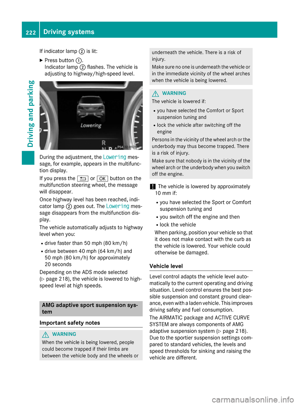MERCEDES-BENZ GL-Class 2016 X166 Owners Manual If indicator lamp;is lit:
XPress button :.
Indicator lamp ;flashes. The vehicle is
adjusting to highway/high-speed level.
During the adjustment, the Loweringmes-
sage, for example, appears in the mult