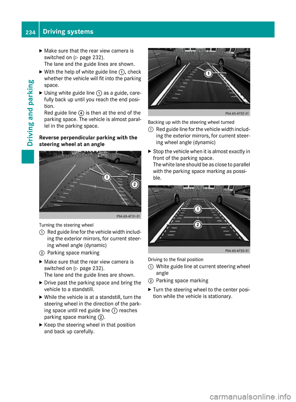 MERCEDES-BENZ GL-Class 2016 X166 Owners Manual XMake sure that the rear view camera is
switched on (
Ypage 232).
The lane and the guide lines are shown.
XWith the help of white guide line :, check
whether the vehicle will fit into the parking
spac MERCEDES-BENZ GL-Class 2016 X166 Owners Manual XMake sure that the rear view camera is
switched on (
Ypage 232).
The lane and the guide lines are shown.
XWith the help of white guide line :, check
whether the vehicle will fit into the parking
spac