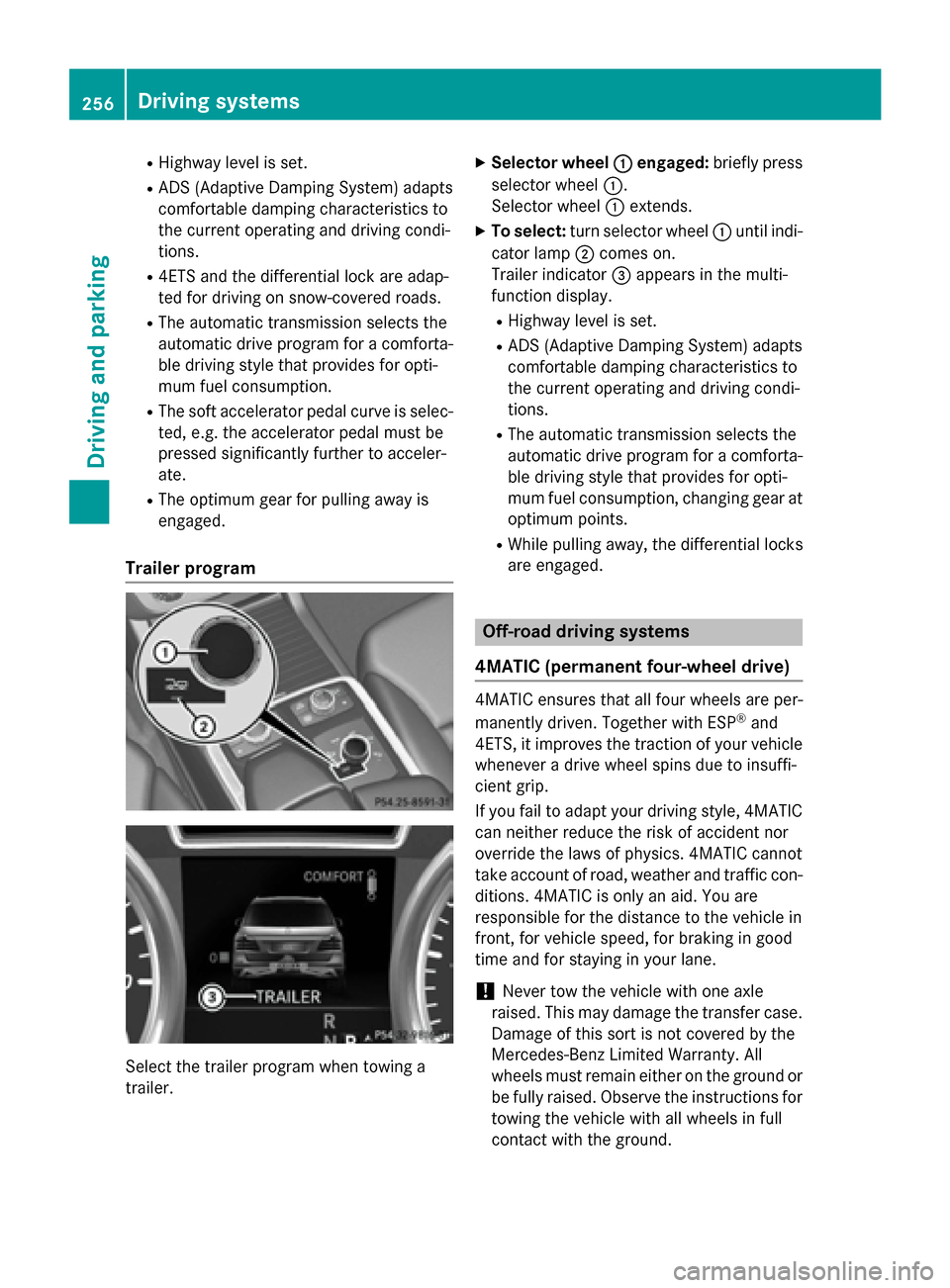 MERCEDES-BENZ GL-Class 2016 X166 Owners Manual RHighway level is set.
RADS (Adaptive Damping System) adapts
comfortable damping characteristics to
the current operating and driving condi-
tions.
R4ETS and the differential lock are adap-
ted for dr