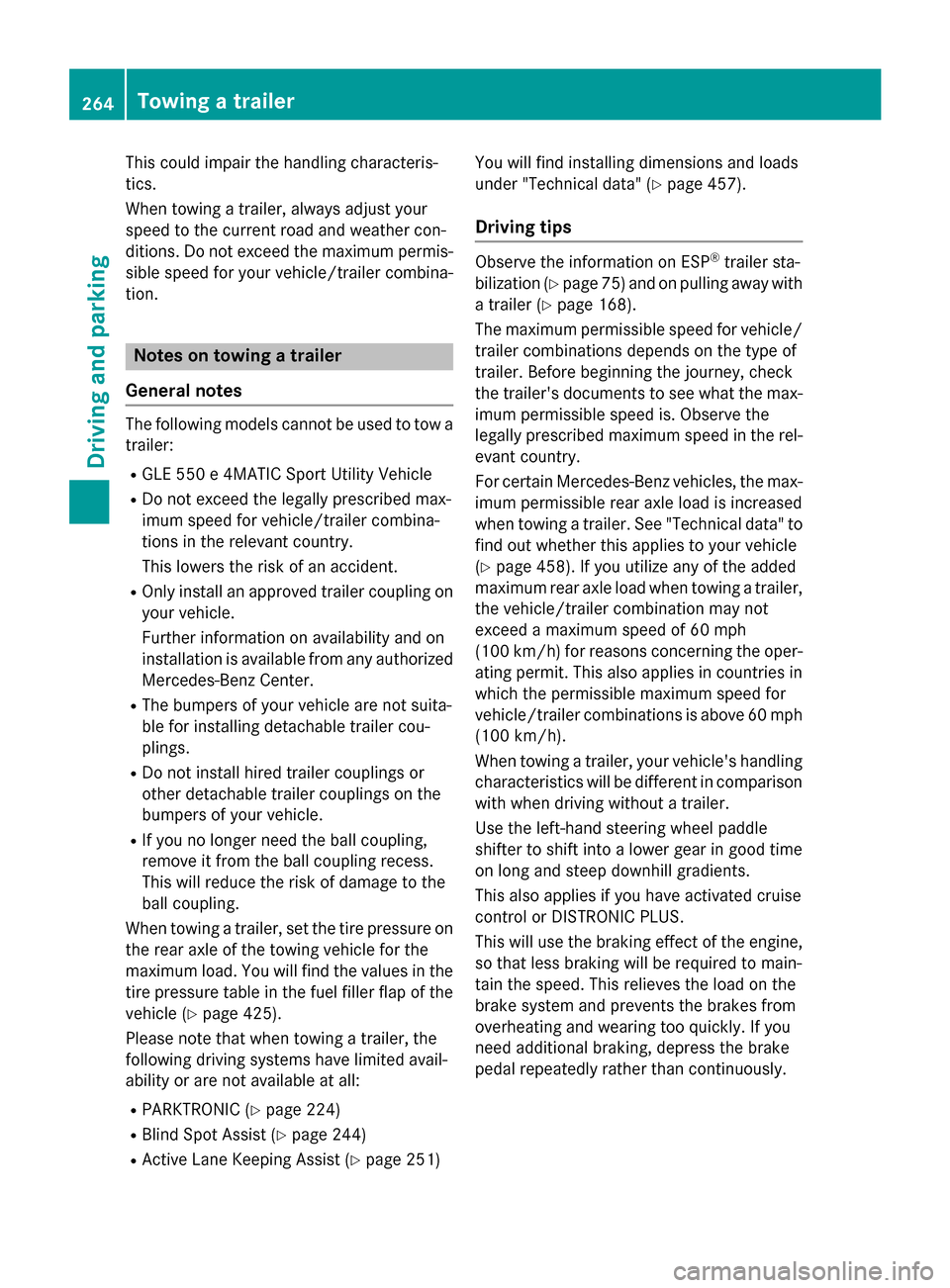 MERCEDES-BENZ GL-Class 2016 X166 Owners Manual This could impair the handling characteris-
tics.
When towing a trailer, always adjust your
speed to the current road and weather con-
ditions. Do not exceed the maximum permis-
sible speed for your v