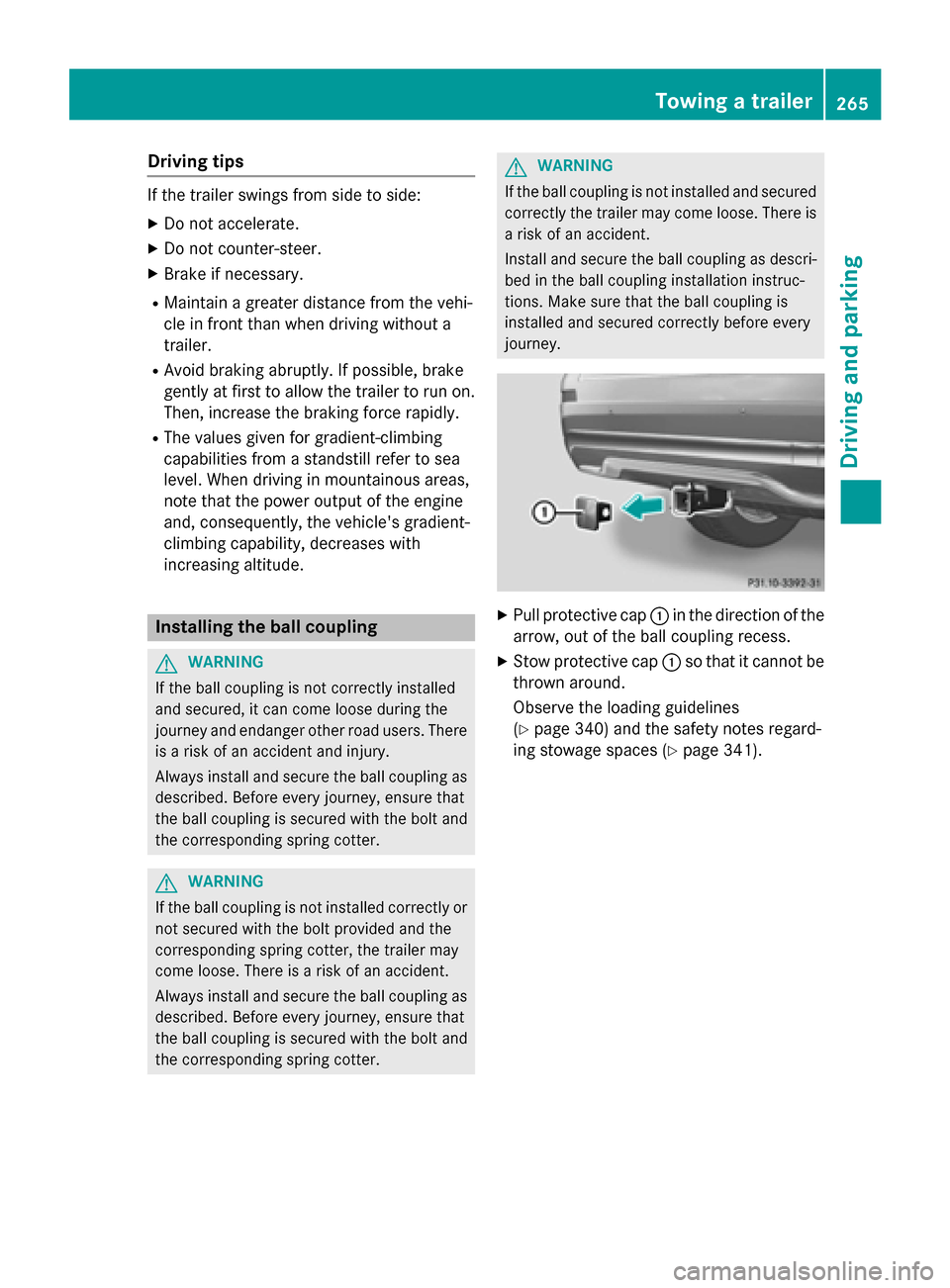 MERCEDES-BENZ GL-Class 2016 X166 Owners Manual Drivingtips
If th etrailer swings from sid eto side:
XDo no taccelerate.
XDo no tcounter-steer .
XBrakeif necessary.
RMaintain agreater distanc efrom th evehi-
cl e in fron tthan when drivin gwithout 