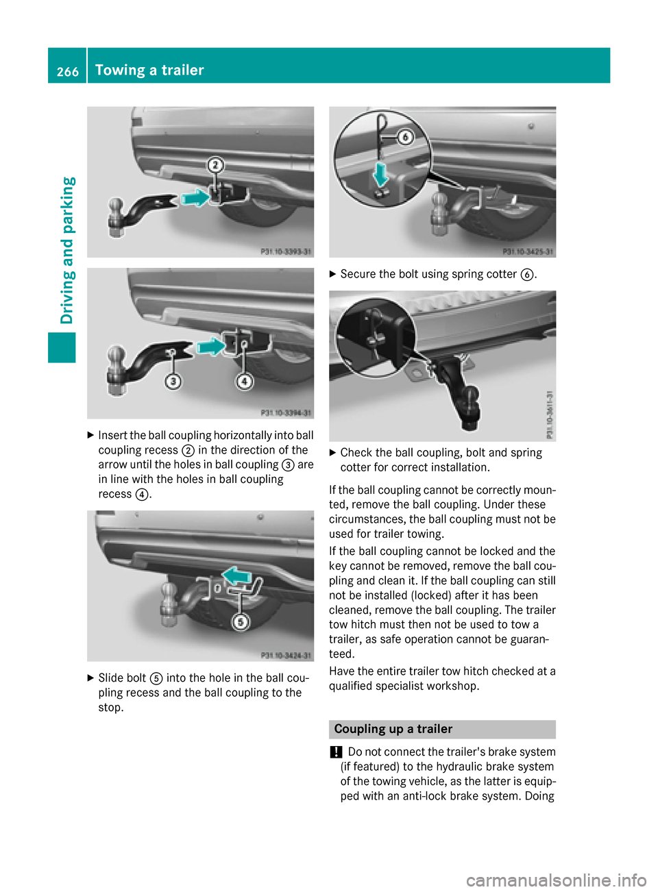 MERCEDES-BENZ GL-Class 2016 X166 Owners Manual XInsert the ball coupling horizontally into ballcoupling recess ;in the direction of the
arrow until the holes in ball coupling =are
in line with the holes in ball coupling
recess ?.
XSlide bolt Ainto
