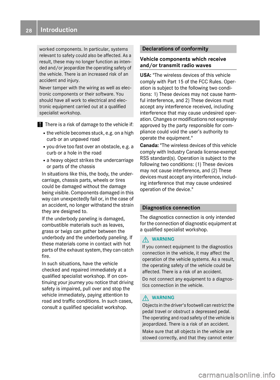 MERCEDES-BENZ GL-Class 2016 X166 Owners Guide worked components. In particular, systems
relevant to safety could also be affected. As aresult, these may no longer function as inten-
ded and/or jeopardize the operating safety of
the vehicle. There