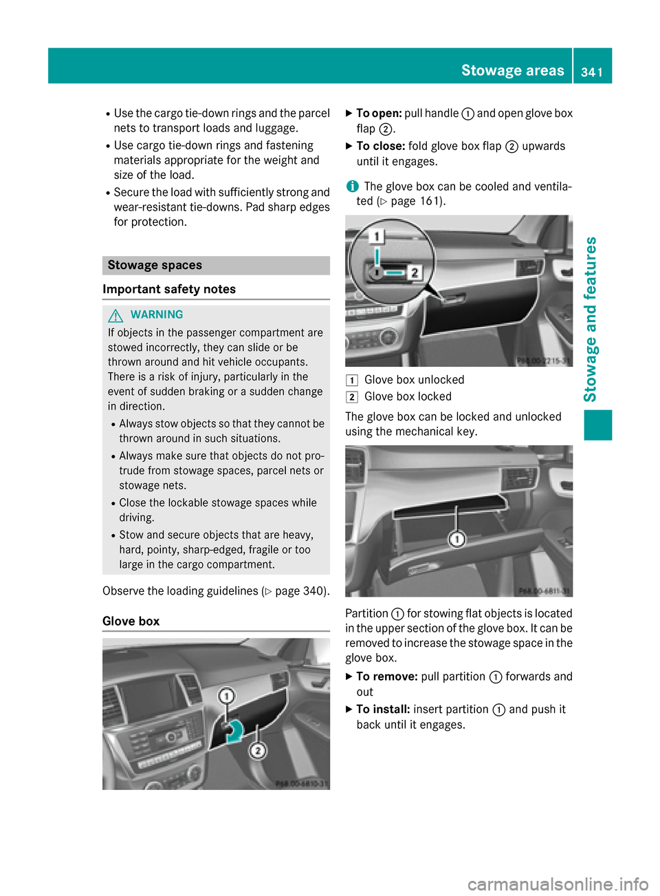 MERCEDES-BENZ GL-Class 2016 X166 Owners Manual RUse the cargo tie-down rings and the parcel
nets to transport loads and luggage.
RUse cargo tie-down rings and fastening
materials appropriate for the weight and
size of the load.
RSecure the load wi