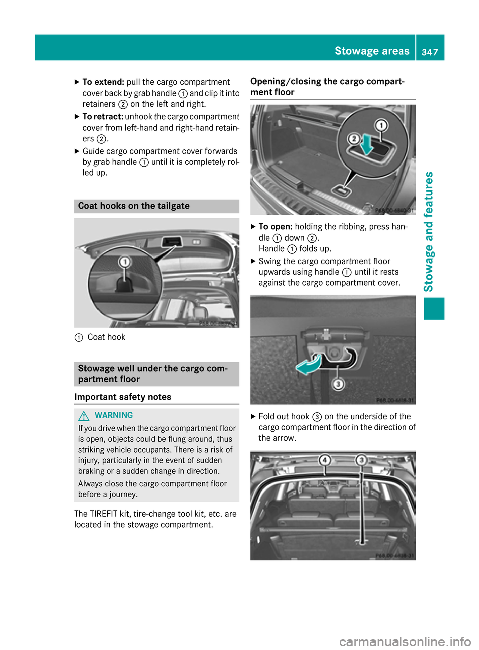 MERCEDES-BENZ GL-Class 2016 X166 Owners Manual XTo extend:pull the cargo compartment
cover back by grab handle :and clip it into
retainers ;on the left and right.
XTo retract: unhook the cargo compartment
cover from left-hand and right-hand retain