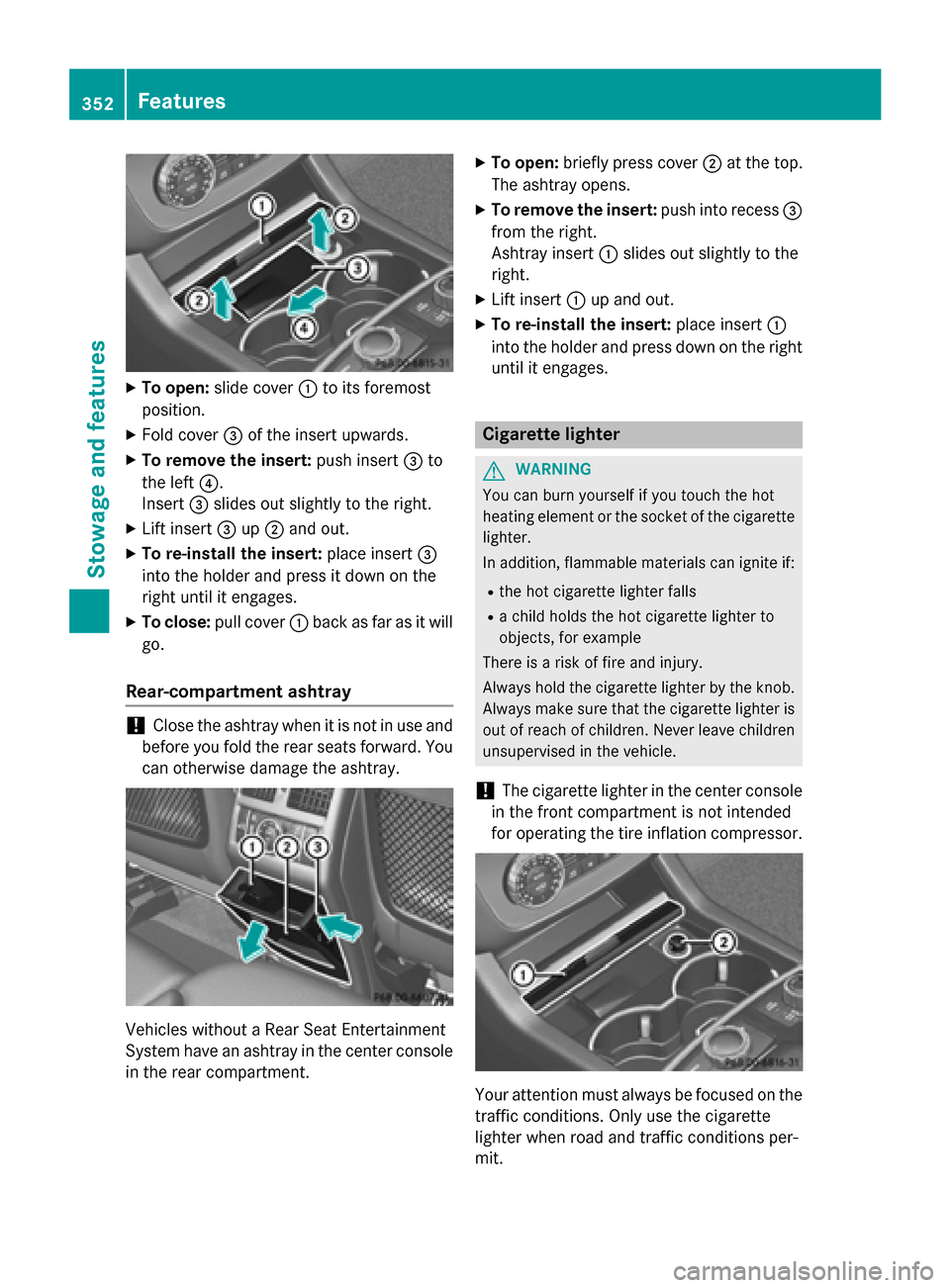 MERCEDES-BENZ GL-Class 2016 X166 Owners Manual XTo open:slide cover :to its foremost
position.
XFold cover =of the insert upwards.
XTo remove the insert: push insert=to
the left ?.
Insert =slides out slightly to the right.
XLift insert =up; and ou