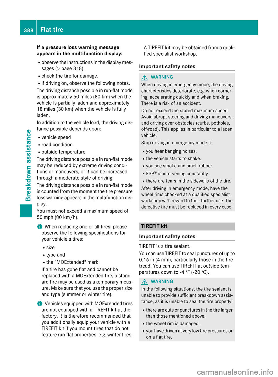 MERCEDES-BENZ GL-Class 2016 X166 Owners Manual If a pressure loss warning message
appears in the multifunction display:
Robserve the instructions in the display mes-
sages (
Ypage 318).
Rcheck the tire for damage.
Rif driving on, observe the follo