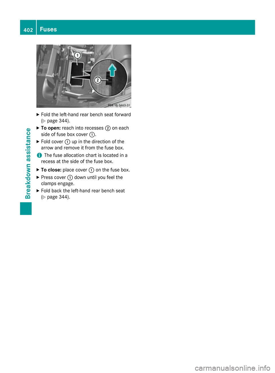 MERCEDES-BENZ GL-Class 2016 X166 Owners Manual XFold the left-hand rear bench seat forward
(
Ypage 344).
XTo open:reach into recesses ;on each
side of fuse box cover :.
XFold cover:up in the direction of the
arrow and remove it from the fuse box.
