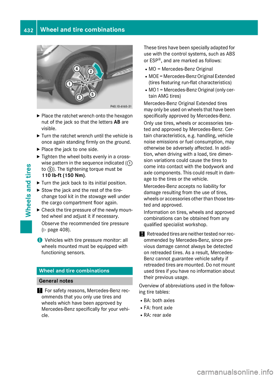 MERCEDES-BENZ GL-Class 2016 X166 Owners Manual XPlace the ratchet wrench onto the hexagon
nut of the jack so that the lettersABare
visible.
XTurn the ratchet wrench until the vehicle is
once again standing firmly on the ground.
XPlace the jack to 